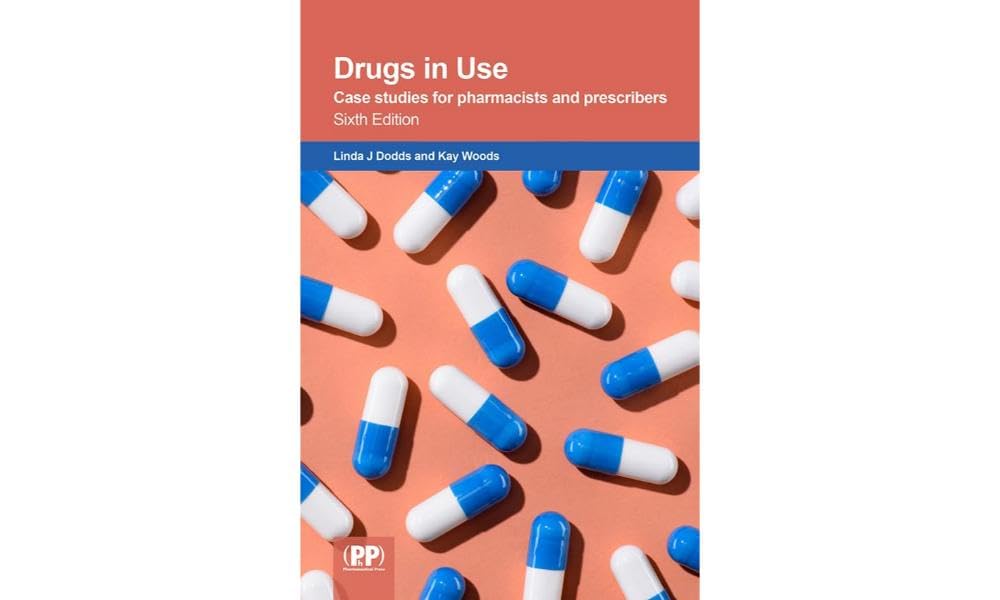 Drugs in Use: case studies for pharmacists and prescribers Medicine