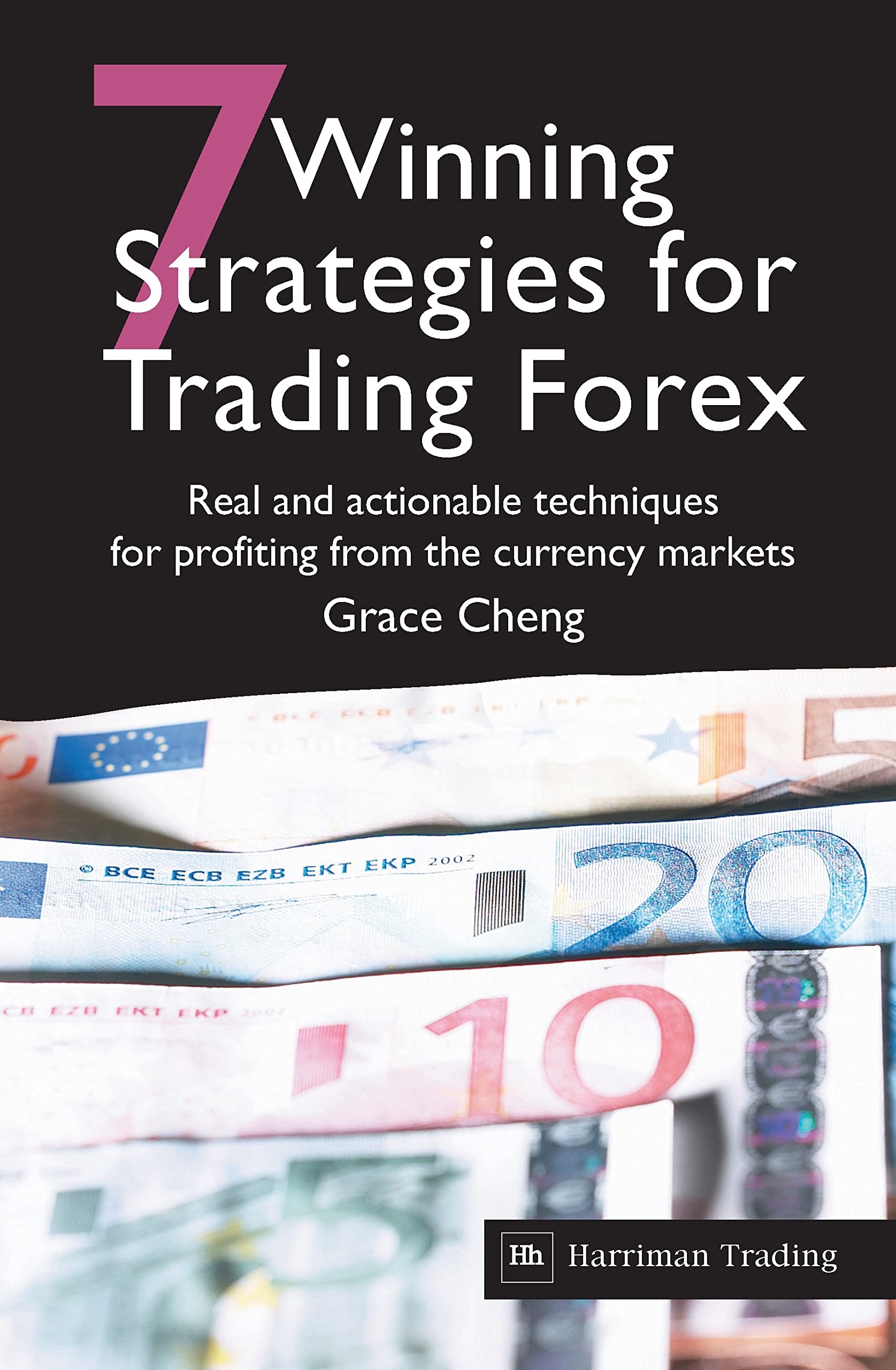 7 Winning Strategies For Trading Forex: Real and actionable techniques for profiting from the currency markets book