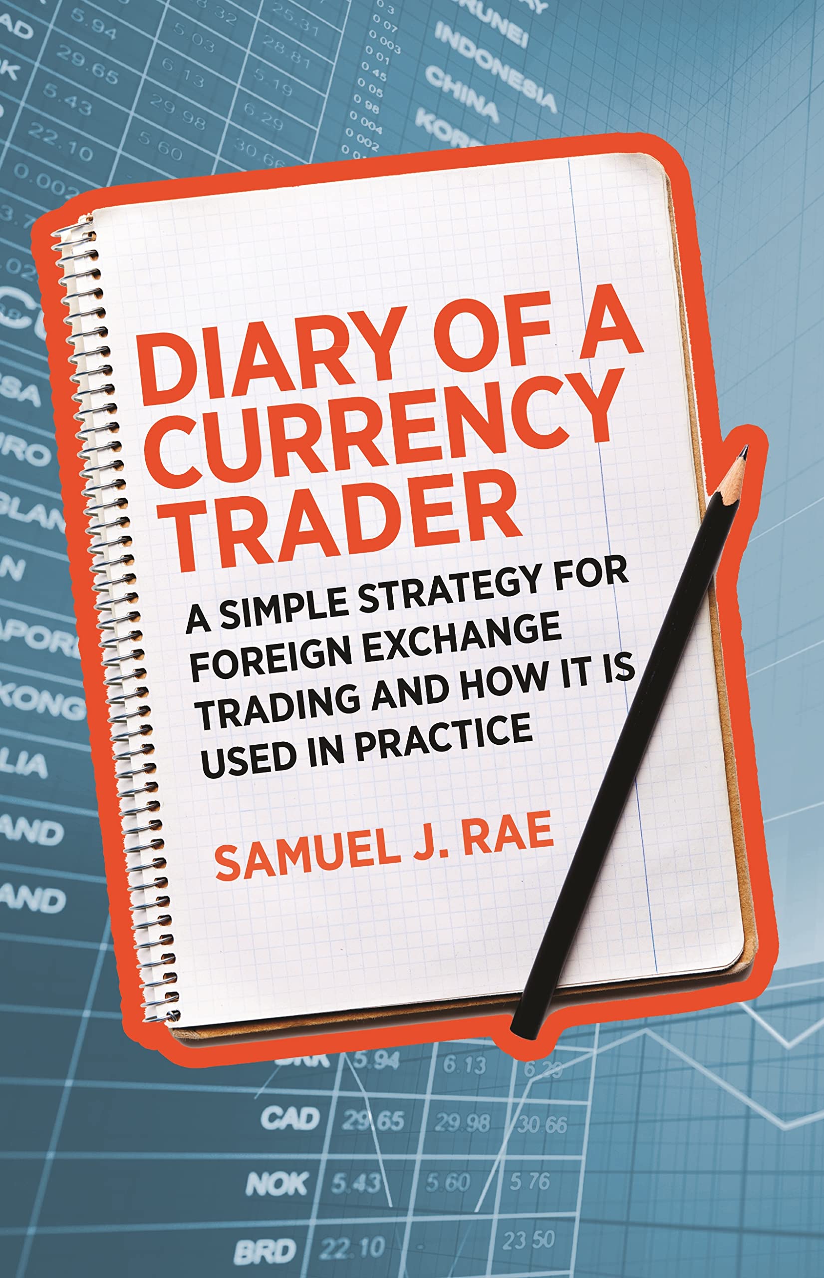 Diary of a Currency Trader: A Simple Strategy for Foreign Exchange Trading and How It Is Used in Practice Law