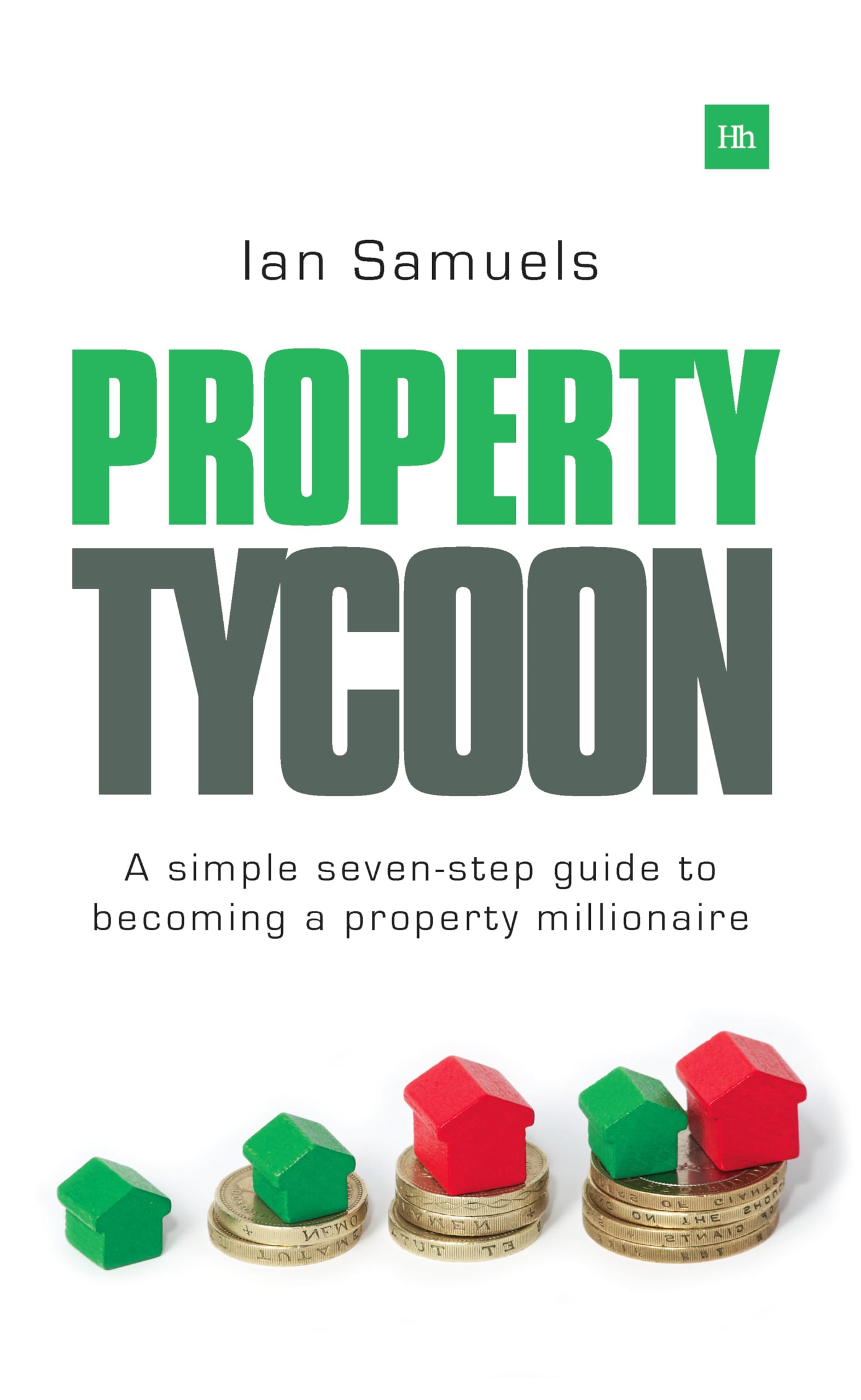 Property Tycoon: A Simple Seven-step Guide to Becoming a Property Millionaire book