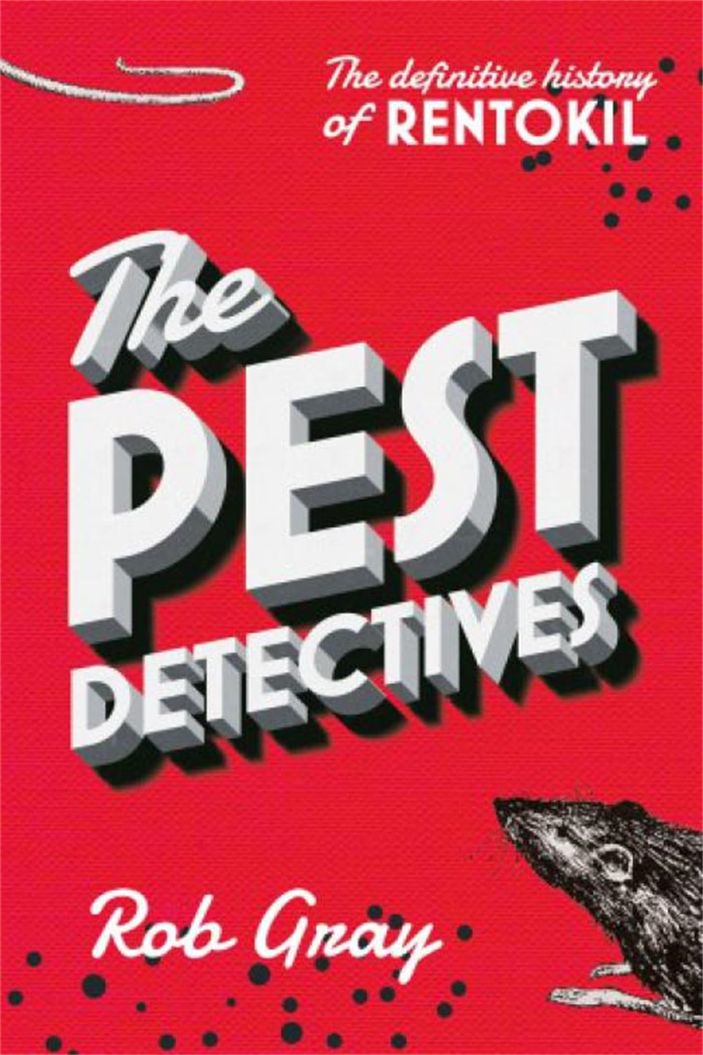 The Pest Detectives: The Definitive Guide to Rentokil Science