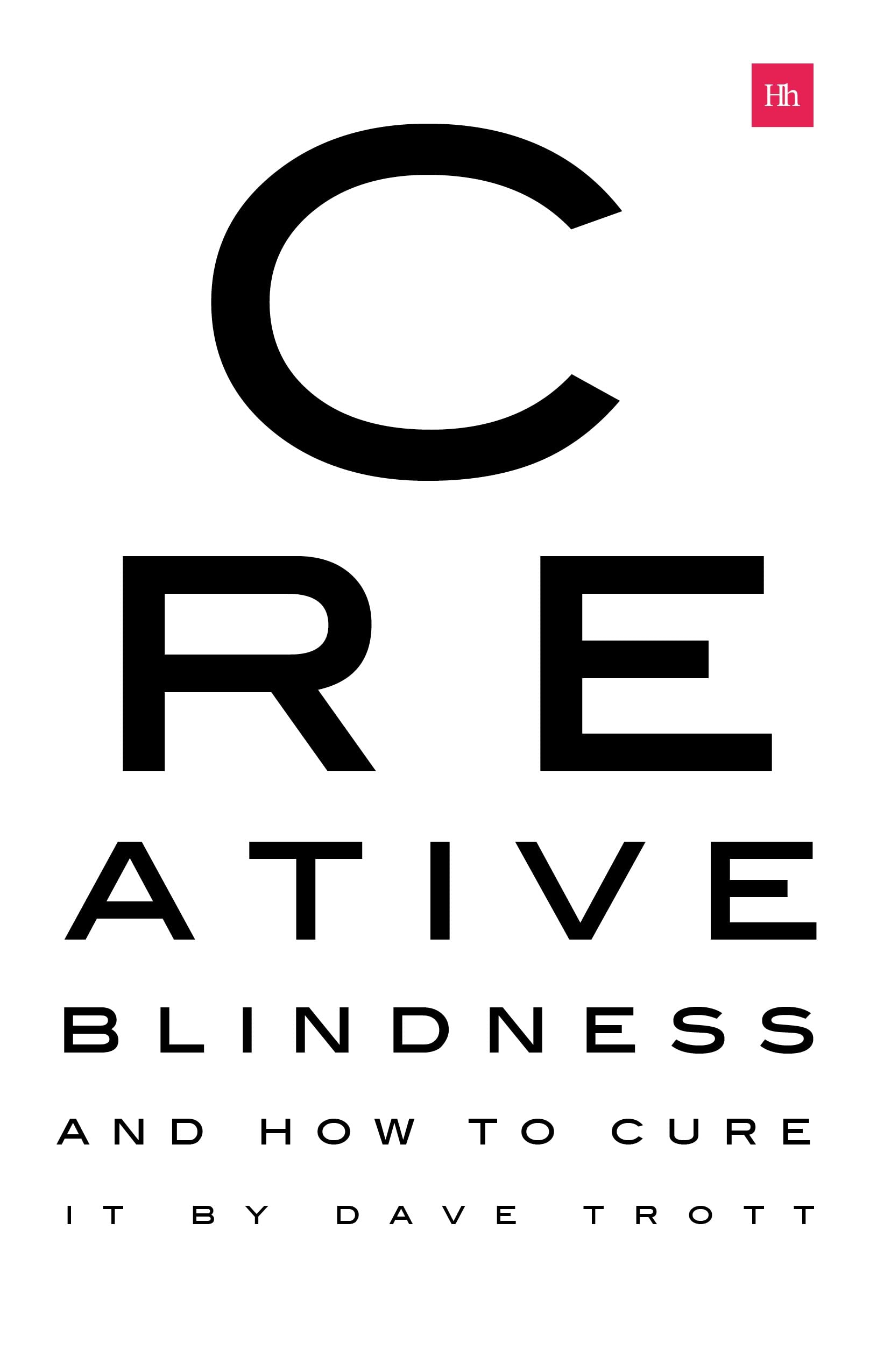Creative Blindness (And How To Cure It): Real-life stories of remarkable creative vision Media & Communication