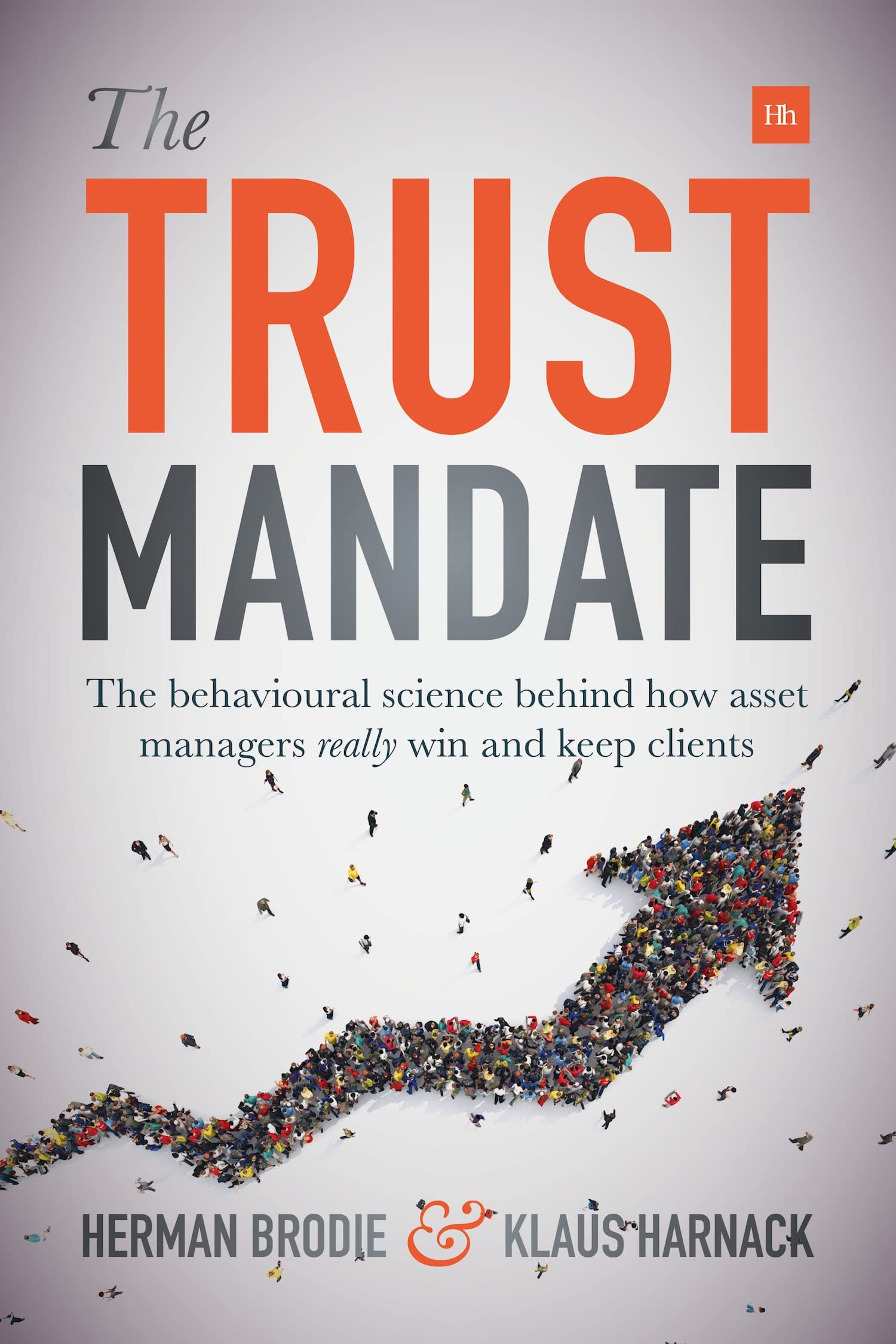 The Trust Mandate: The behavioural science behind how asset managers REALLY win and keep clients Business, Finance & Career
