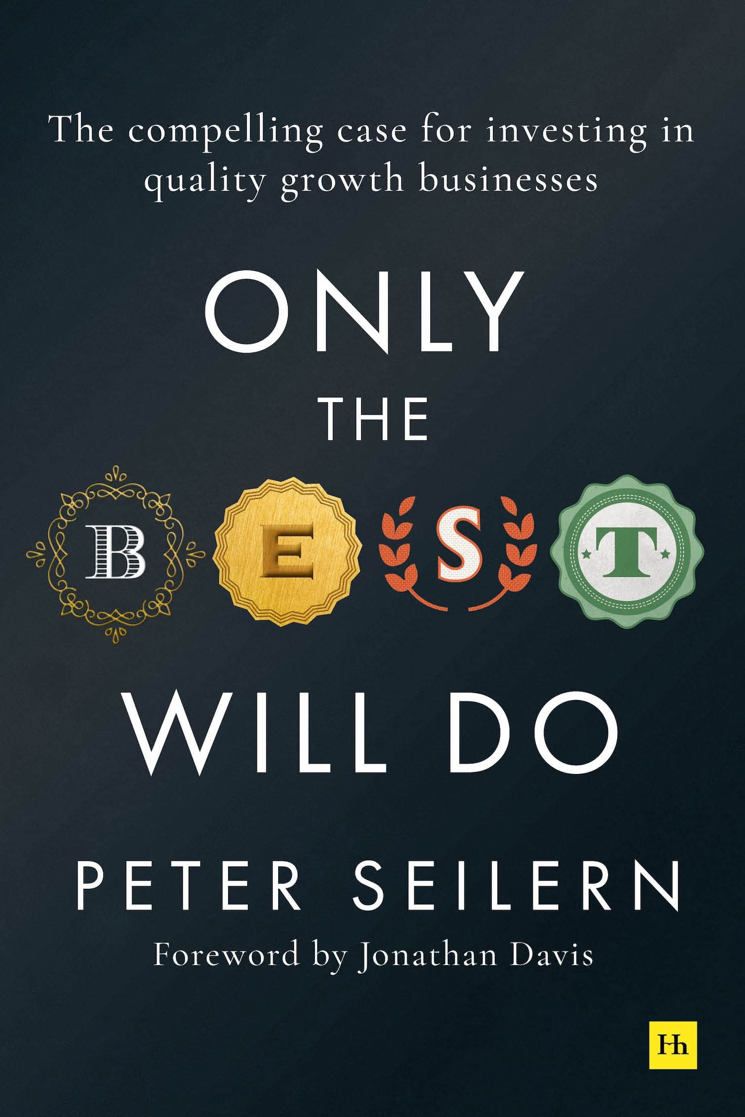 Only the Best Will Do: The Compelling Case for Investing in Quality Growth Businesses book