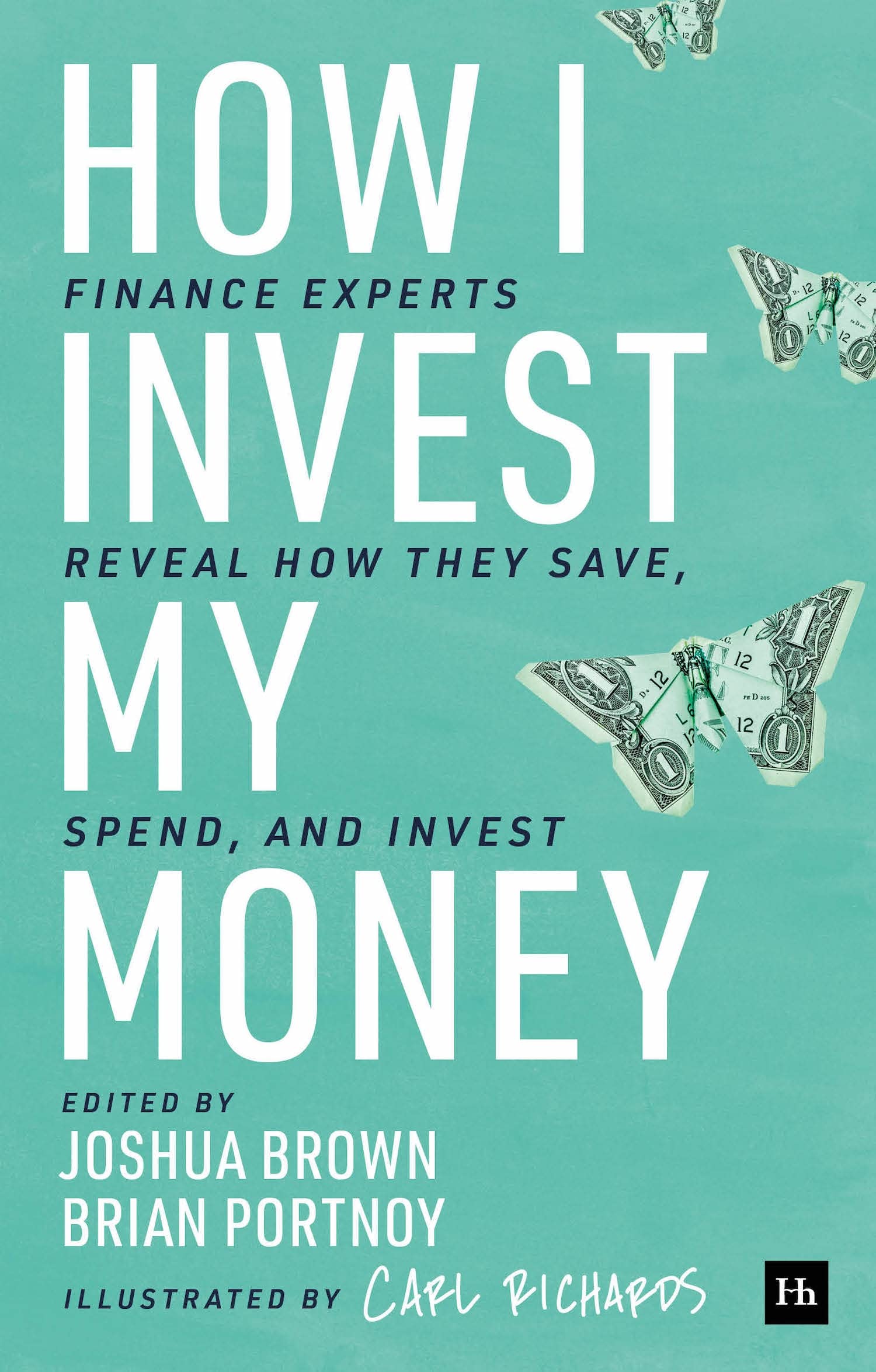 How I Invest My Money: Finance Experts Reveal How They Save, Spend, and Invest Business, Finance & Career