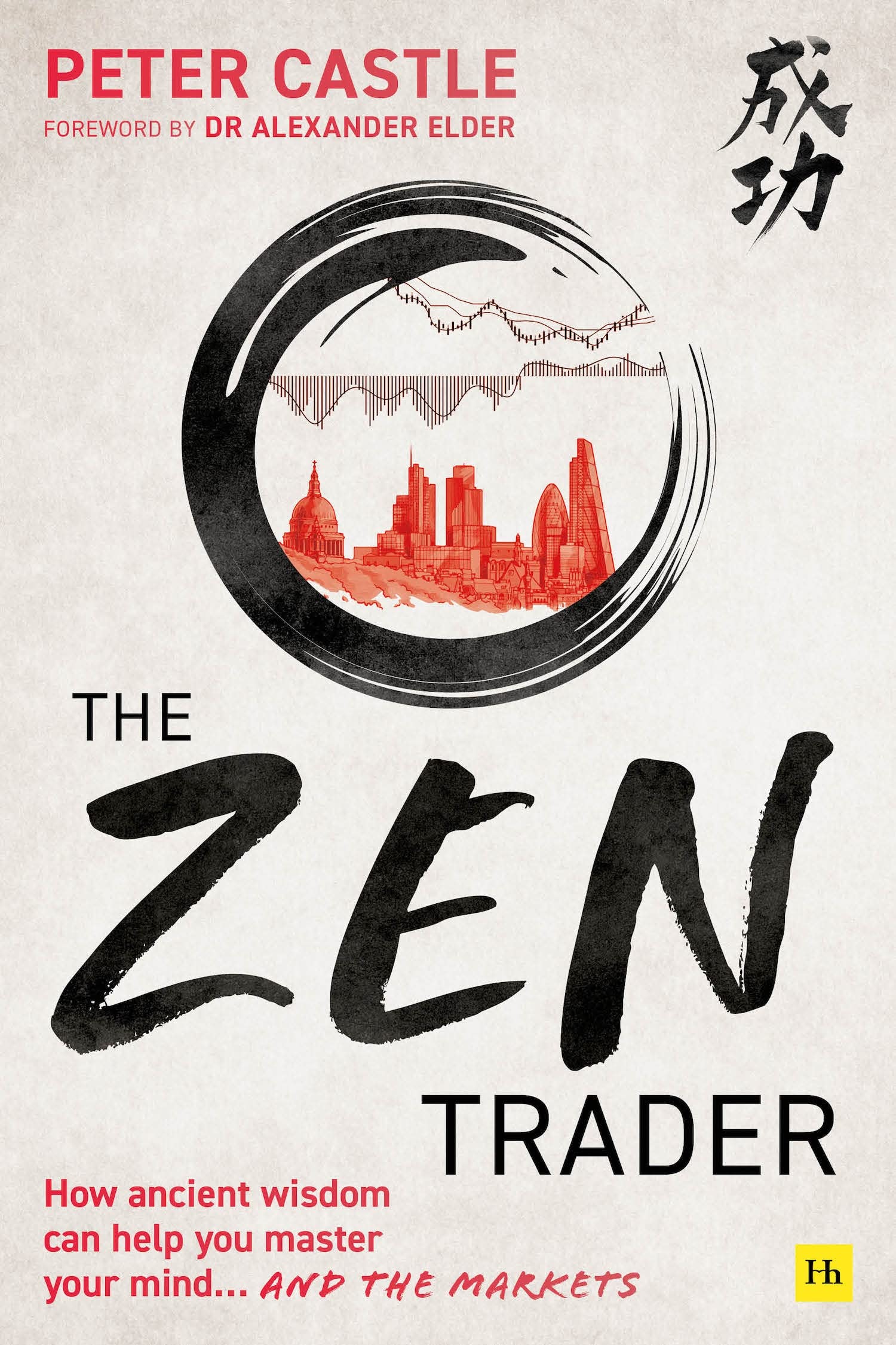 The Zen Trader: How Ancient Wisdom Can Help You Master Your Mind… and the Markets Business, Finance & Career