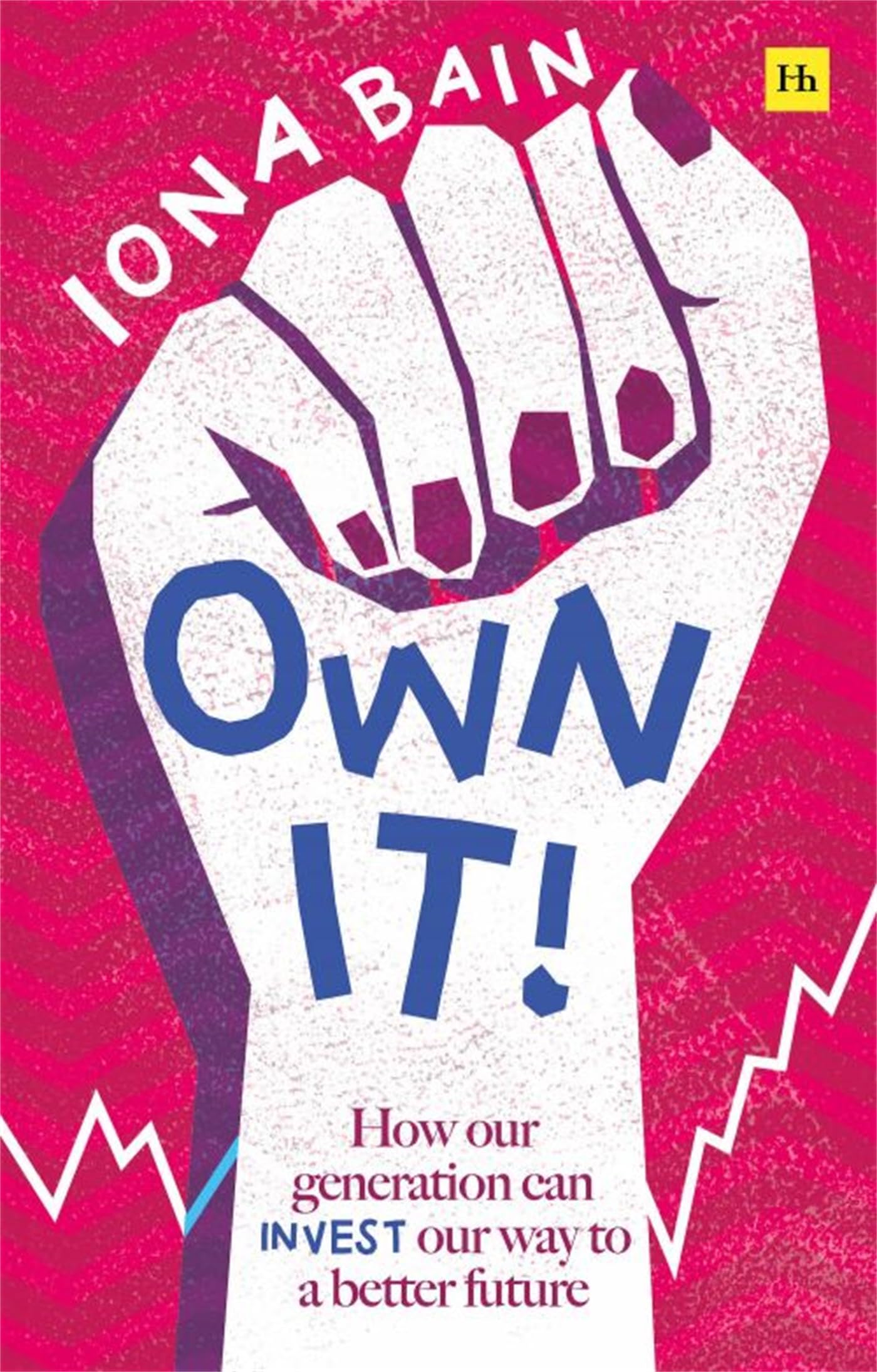 Own It!: How our generation can invest our way to a better future Business, Finance & Career