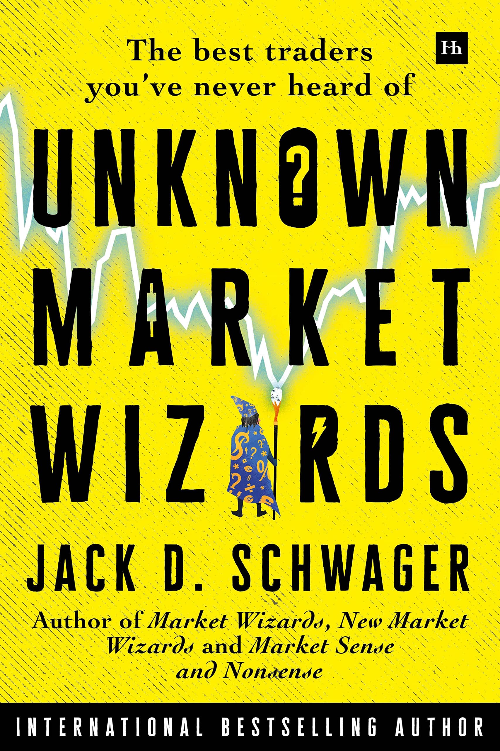 Unknown Market Wizards: The Best Traders You've Never Heard of Business, Finance & Career