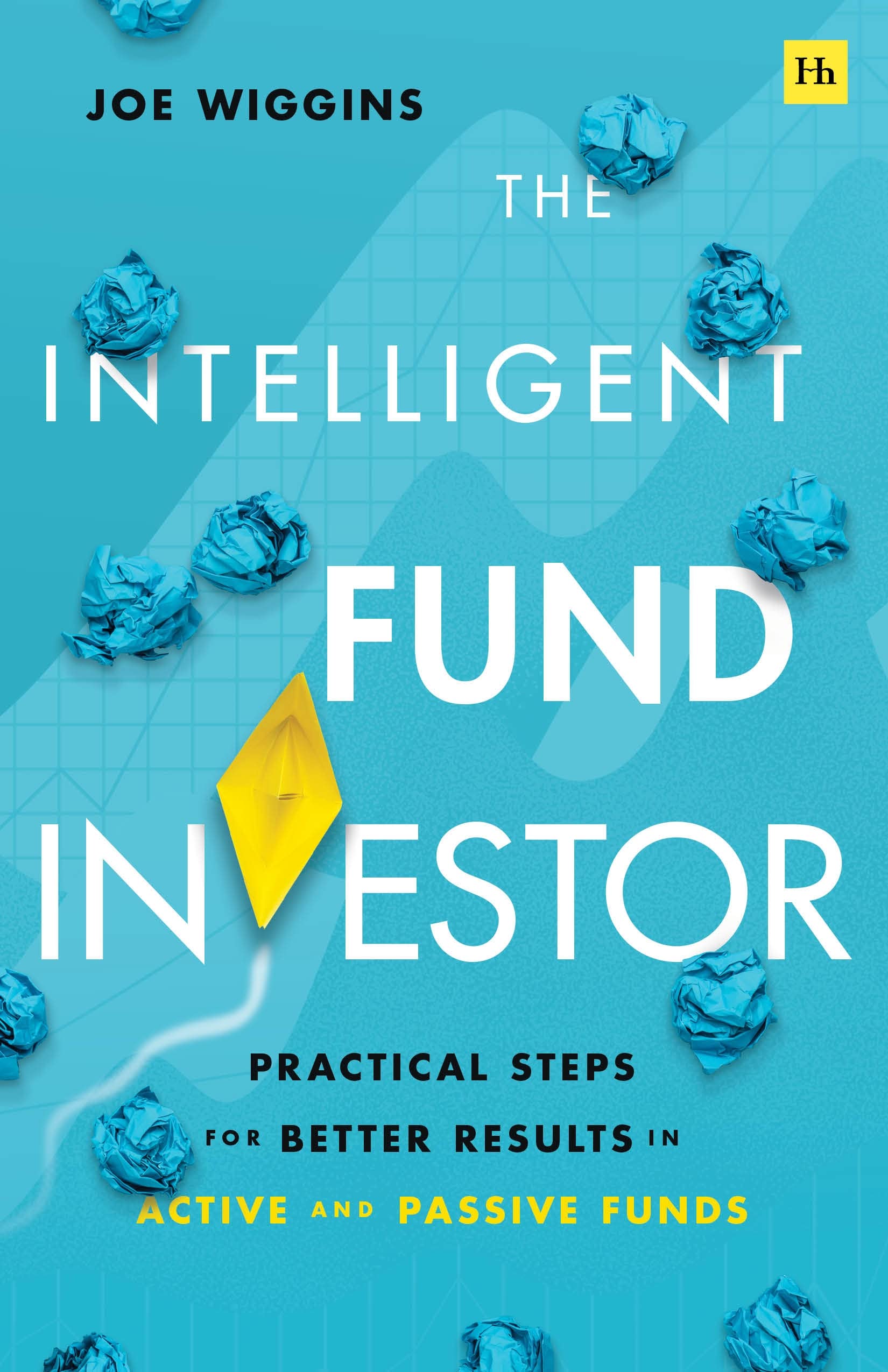 The Intelligent Fund Investor: Practical steps for better results in active and passive funds Business & Technology