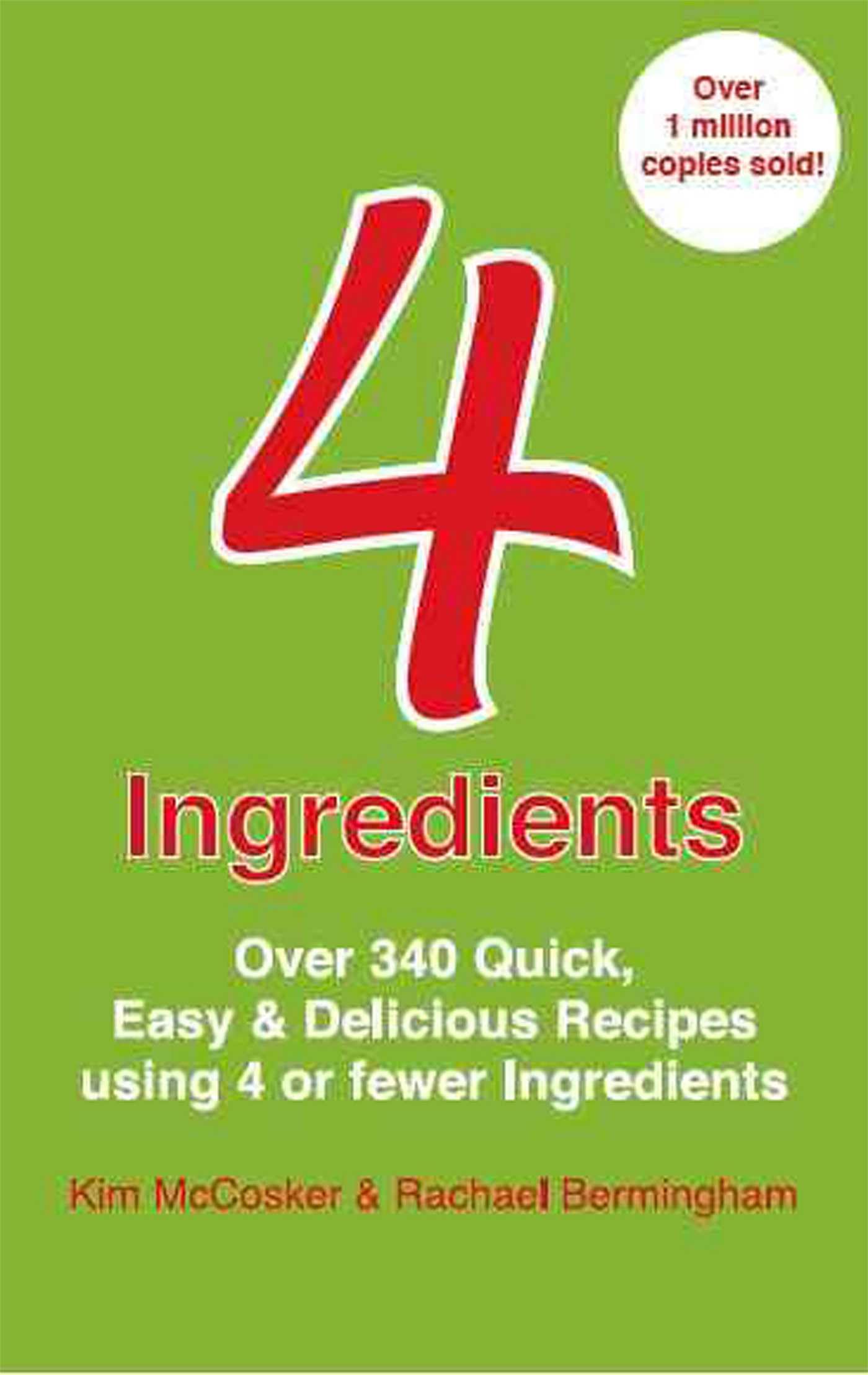 4 Ingredients: Over 340 Quick, Easy & Delicious Recipes Using 4 or Fewer Ingredients Leisure, Home & Garden