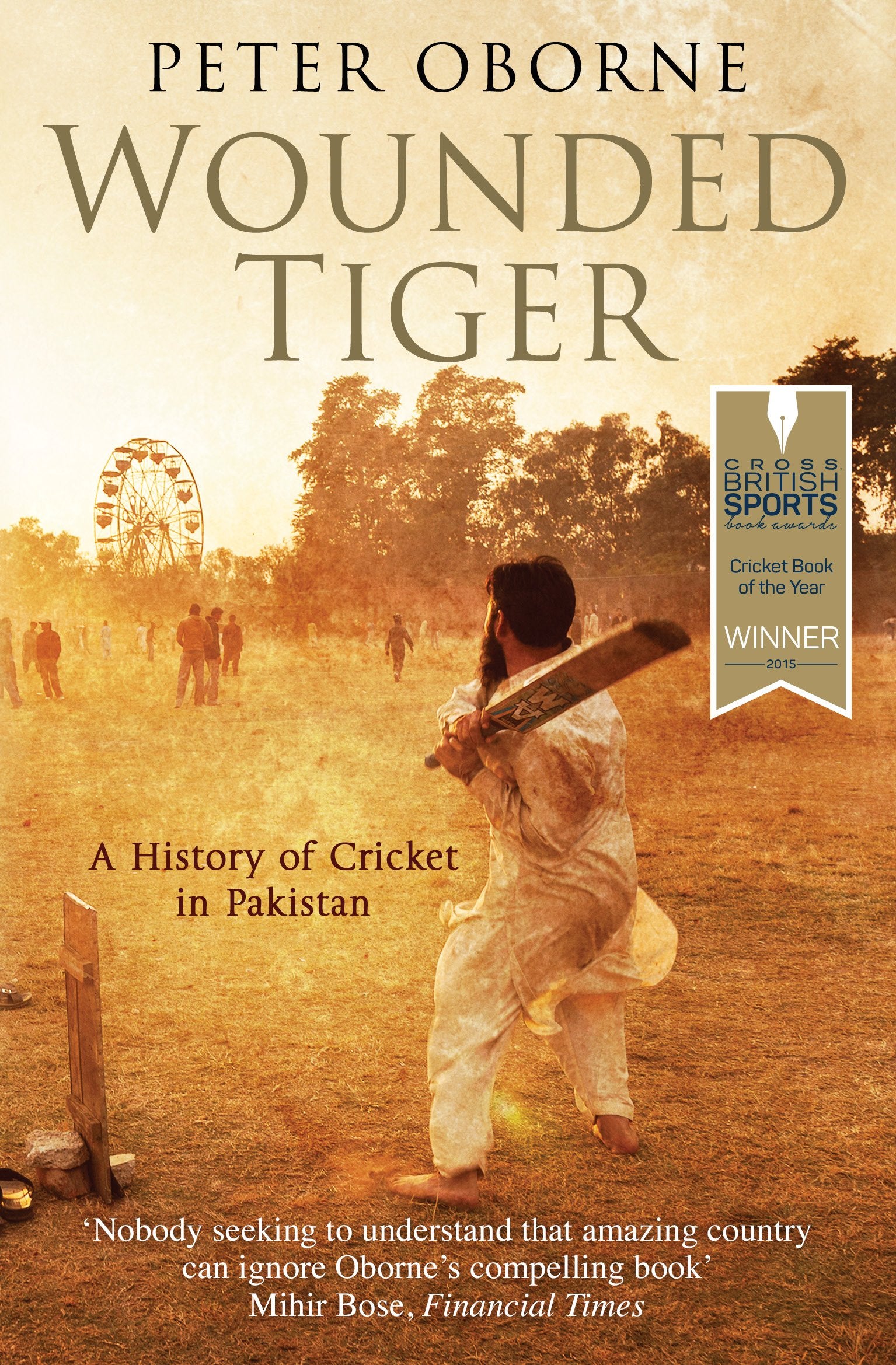 Wounded Tiger: A History of Cricket in Pakistan book