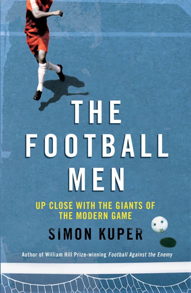 The Football Men: Up Close with the Giants of the Modern Game Sports