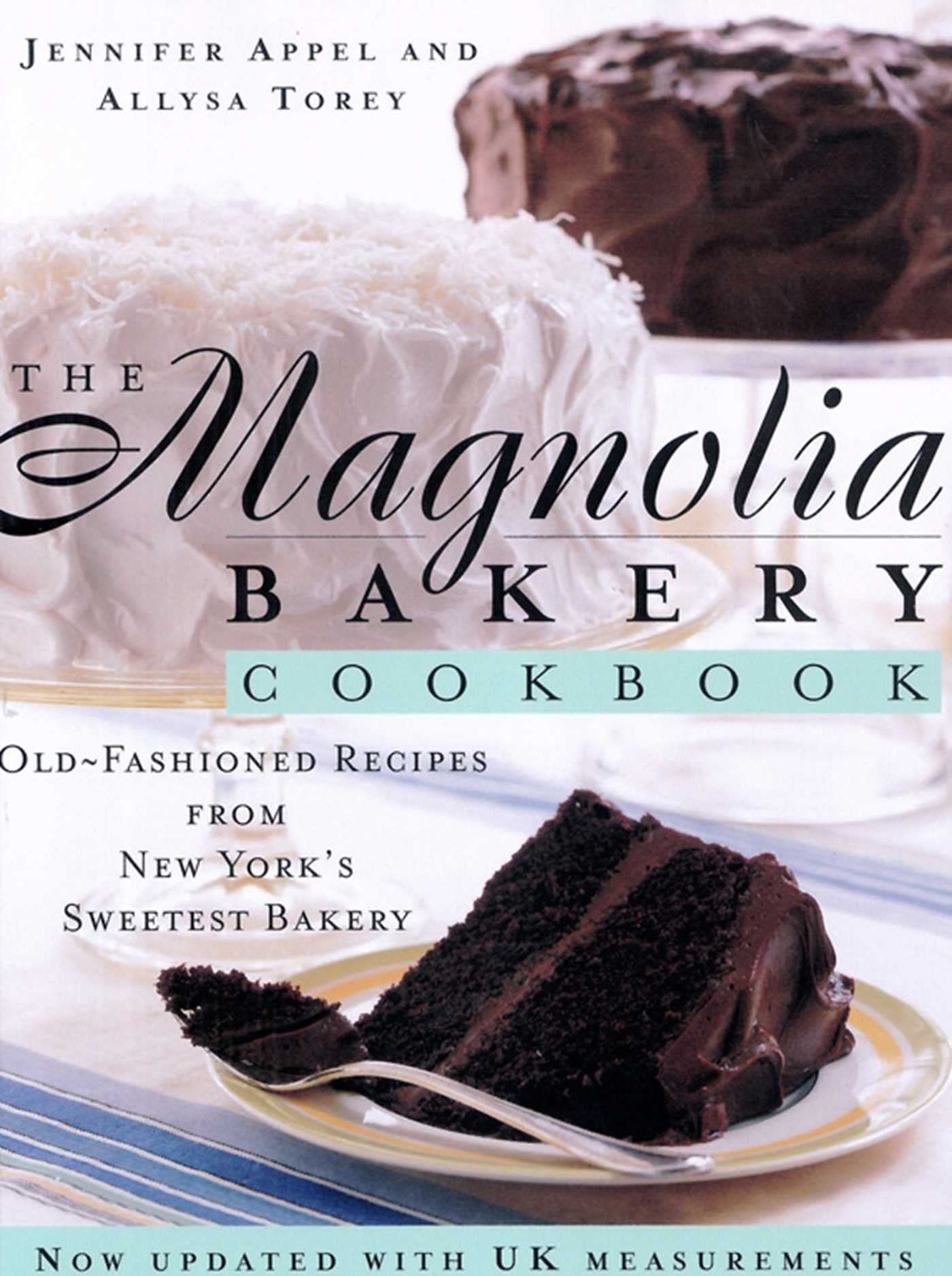 The Magnolia Bakery Cookbook: Old Fashioned Recipes From New York's Sweetest Bakery Leisure, Home & Garden