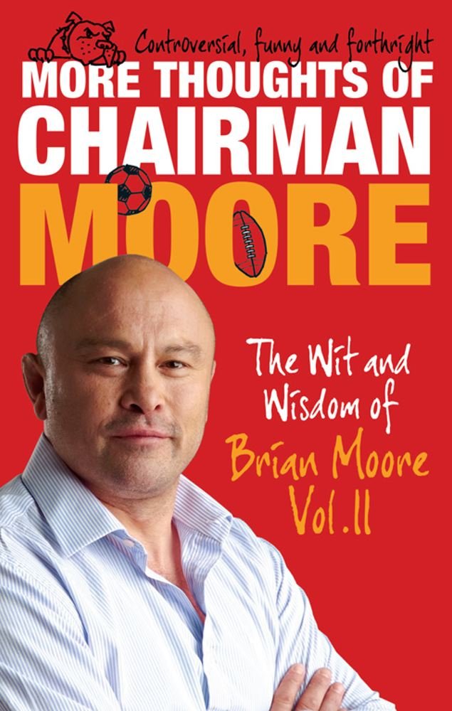 More Thoughts of Chairman Moore: The Wit and Wisdom of Brian Moore Vol. II (The Thoughts of Chairman Moore) Leisure & Fun