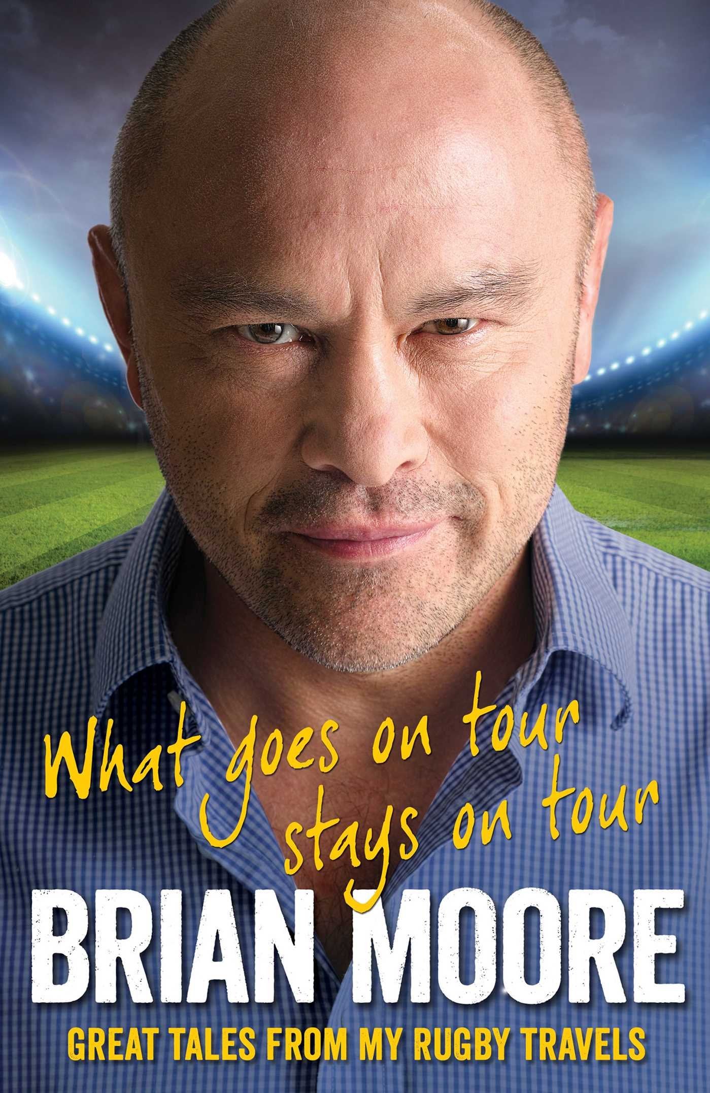 What Goes on Tour Stays on Tour: Great Tales from My Rugby Travels Sports