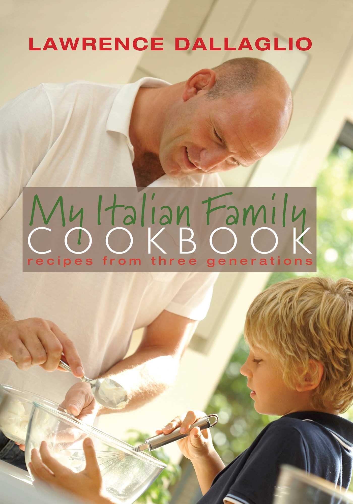 My Italian Family Cookbook: Recipes from three generations Leisure, Home & Garden