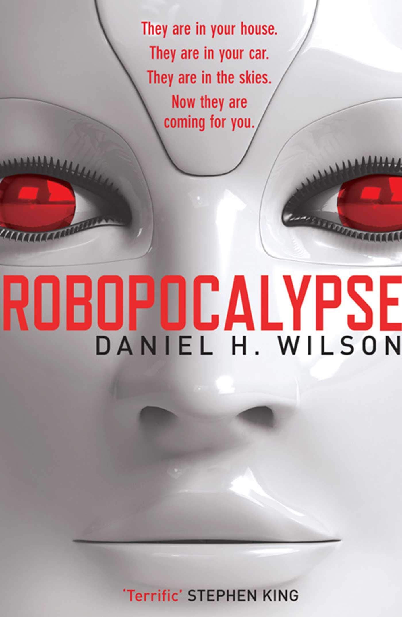 Robopocalypse: They are in your house. They are in your car. They are in the skies. Now they are coming for you. Contemporary literature Books