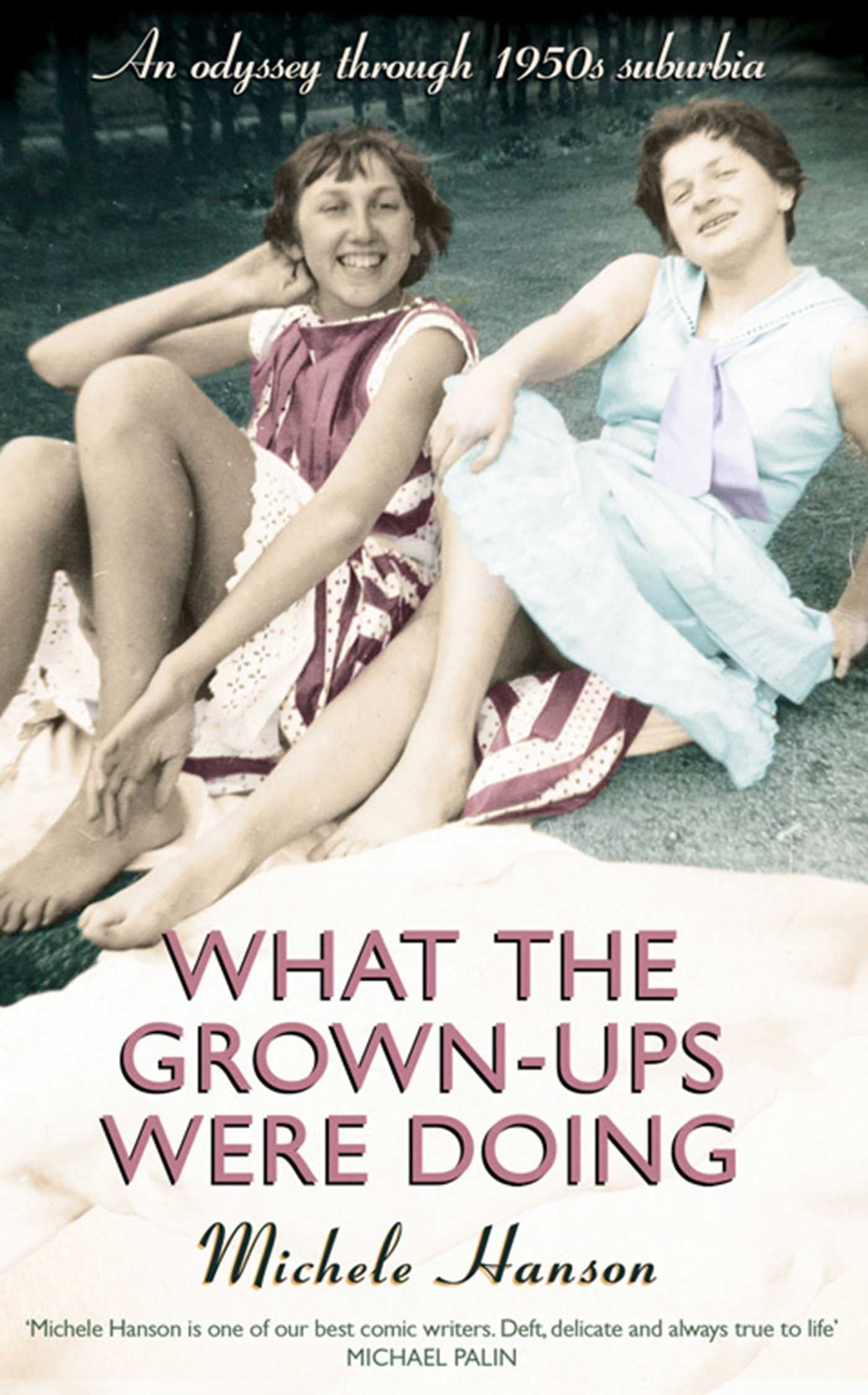 What the Grown-ups Were Doing: An Odyssey Through 1950s Suburbia Memories