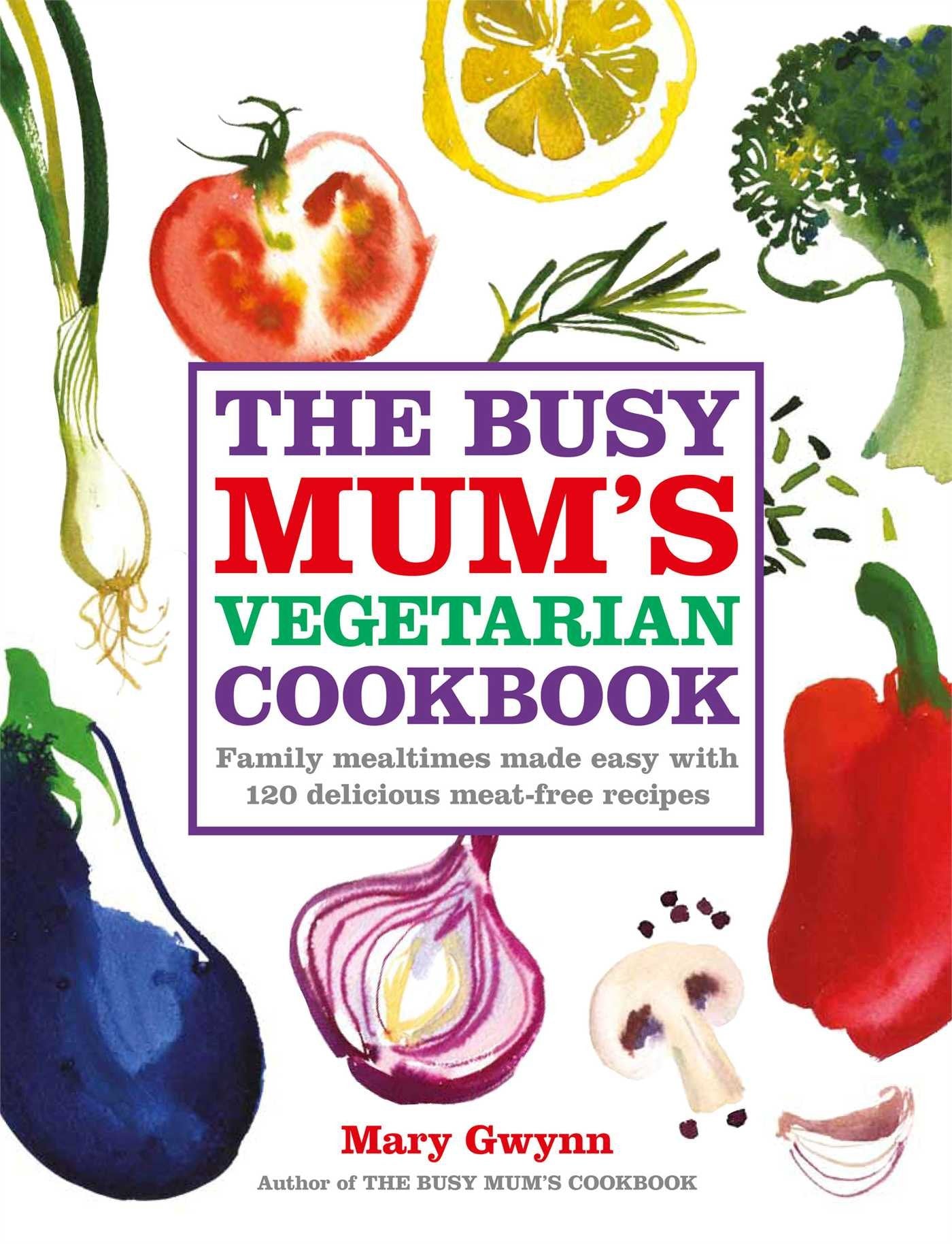 The Busy Mum's Vegetarian Cookbook book