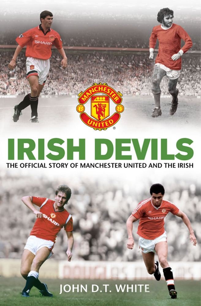 Irish Devils: The Official Story of Manchester United and the Irish Leisure & Fun