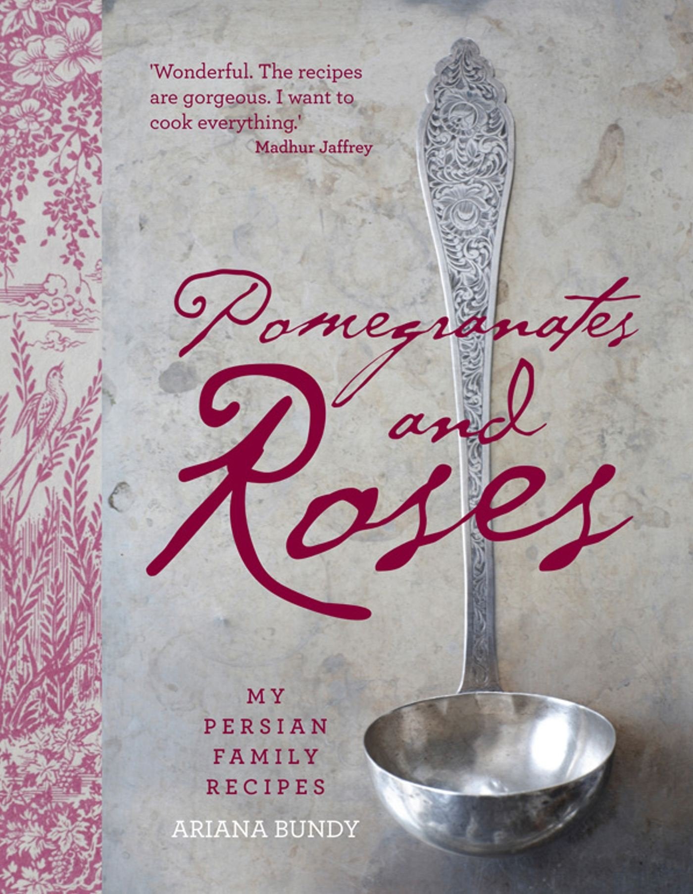 Pomegranates and Roses: My Persian Family Recipes Art & Literature