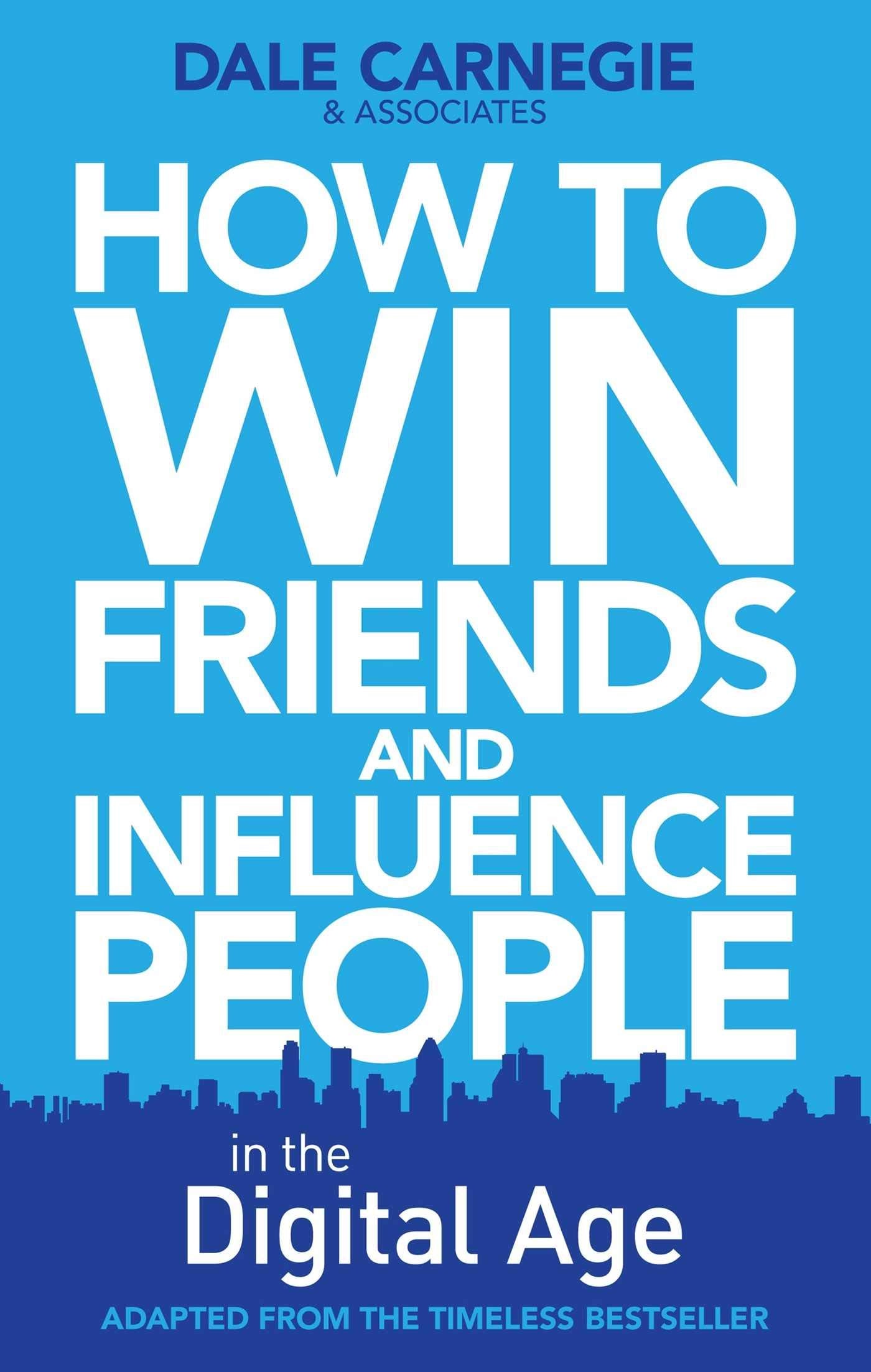 How to Win Friends and Influence People in the Digital Age Business, Finance & Career