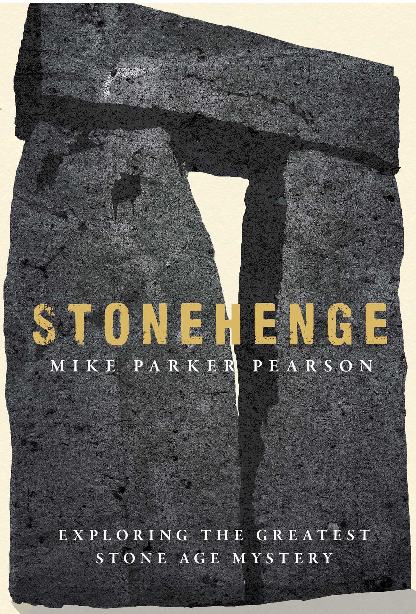 Stonehenge: Exploring the greatest Stone Age mystery Social Sciences