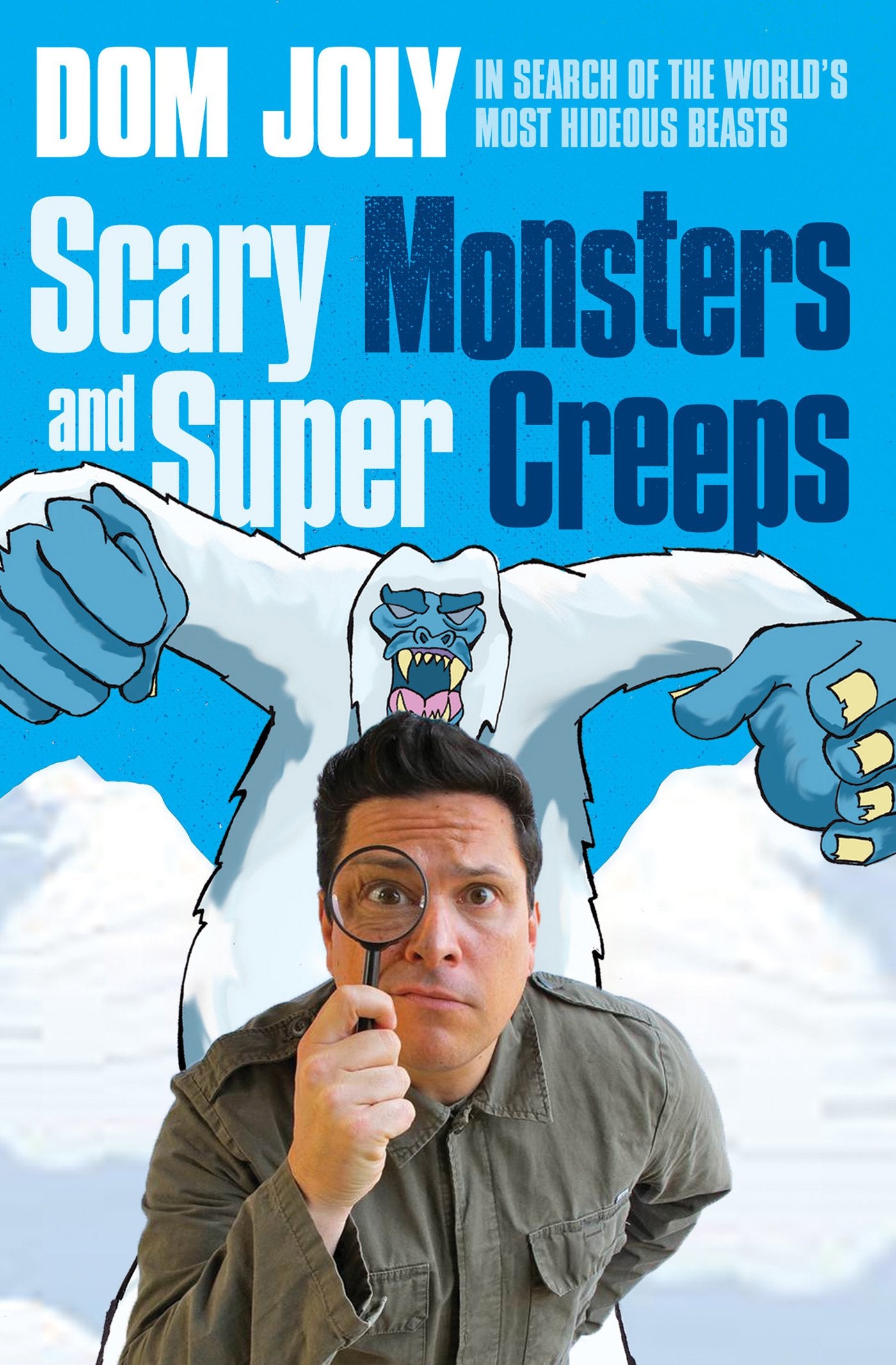 Scary Monsters and Super Creeps: In Search of the World's Most Hideous Beasts Leisure, Home & Garden