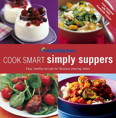 Weight Watchers Cook Smart Simply Suppers: Easy healthy recipes for fabulous evening meals all with ProPoints values Leisure, Home & Garden