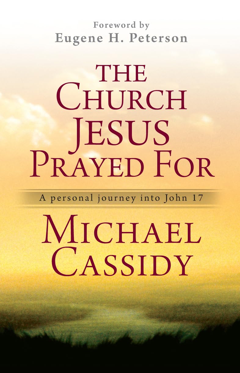 The Church Jesus Prayed For: A Personal Journey into John 17 Social Sciences