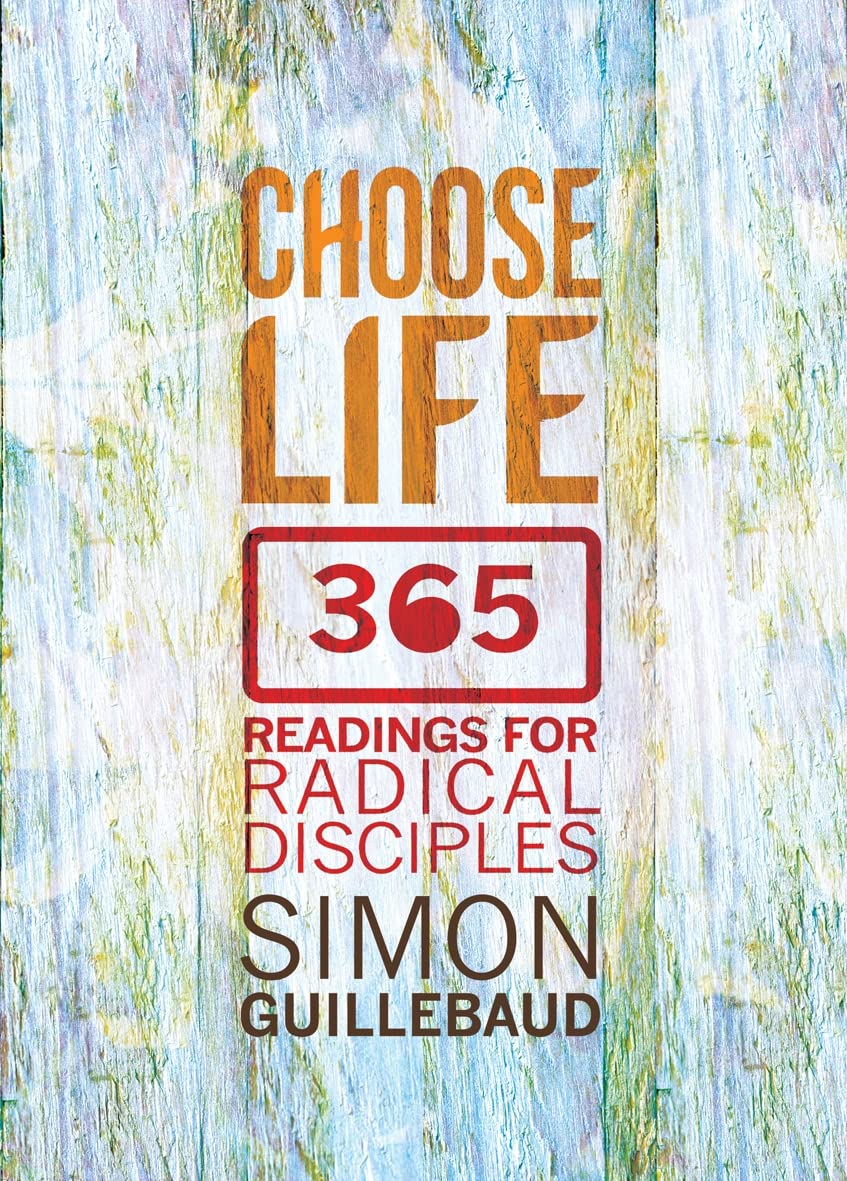 Choose Life: 365 readings for radical disciples Religion & Esotericism