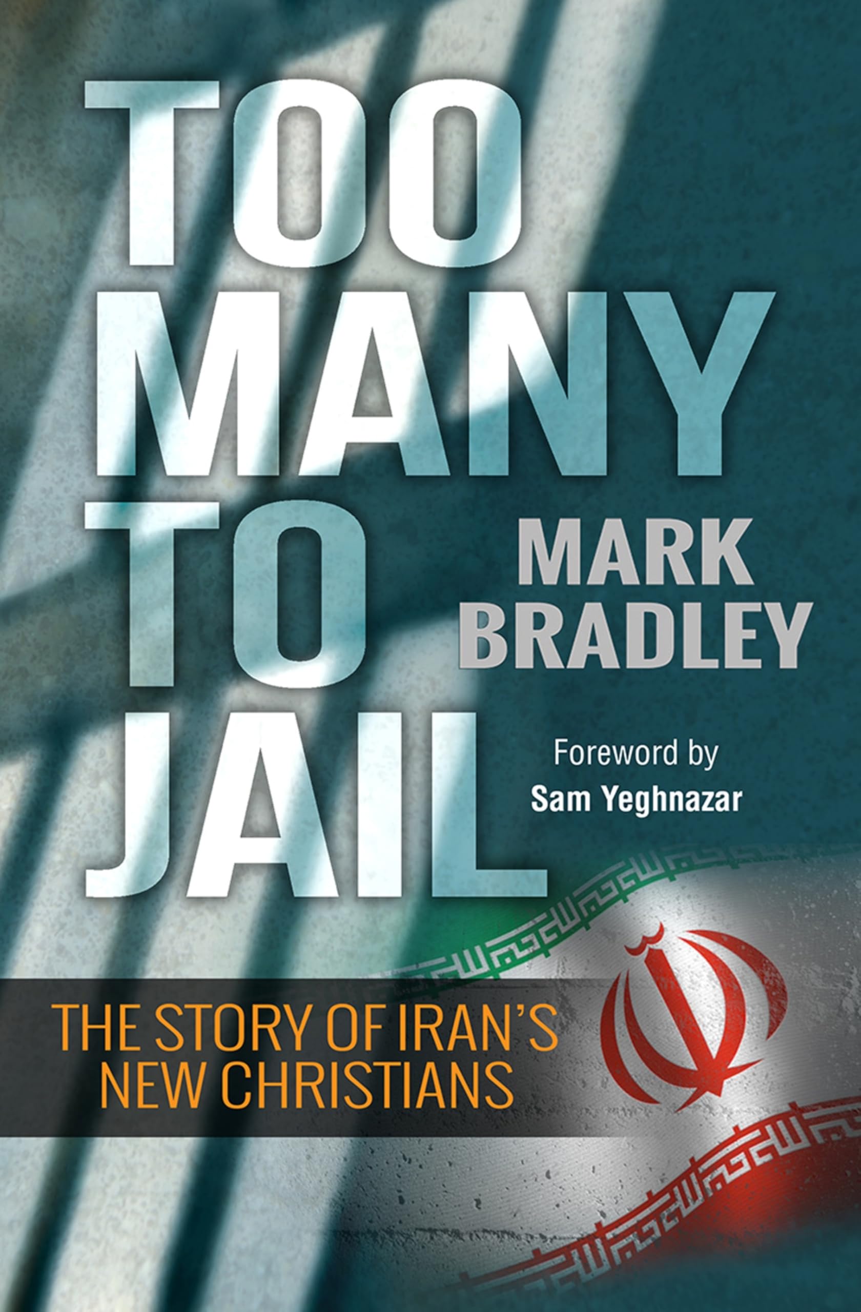 Too Many to Jail: The Story of Iran's New Christians book