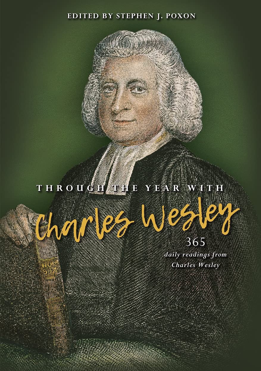 Through the Year with Charles Wesley: 365 Daily Readings from Charles Wesley Religion & Esotericism