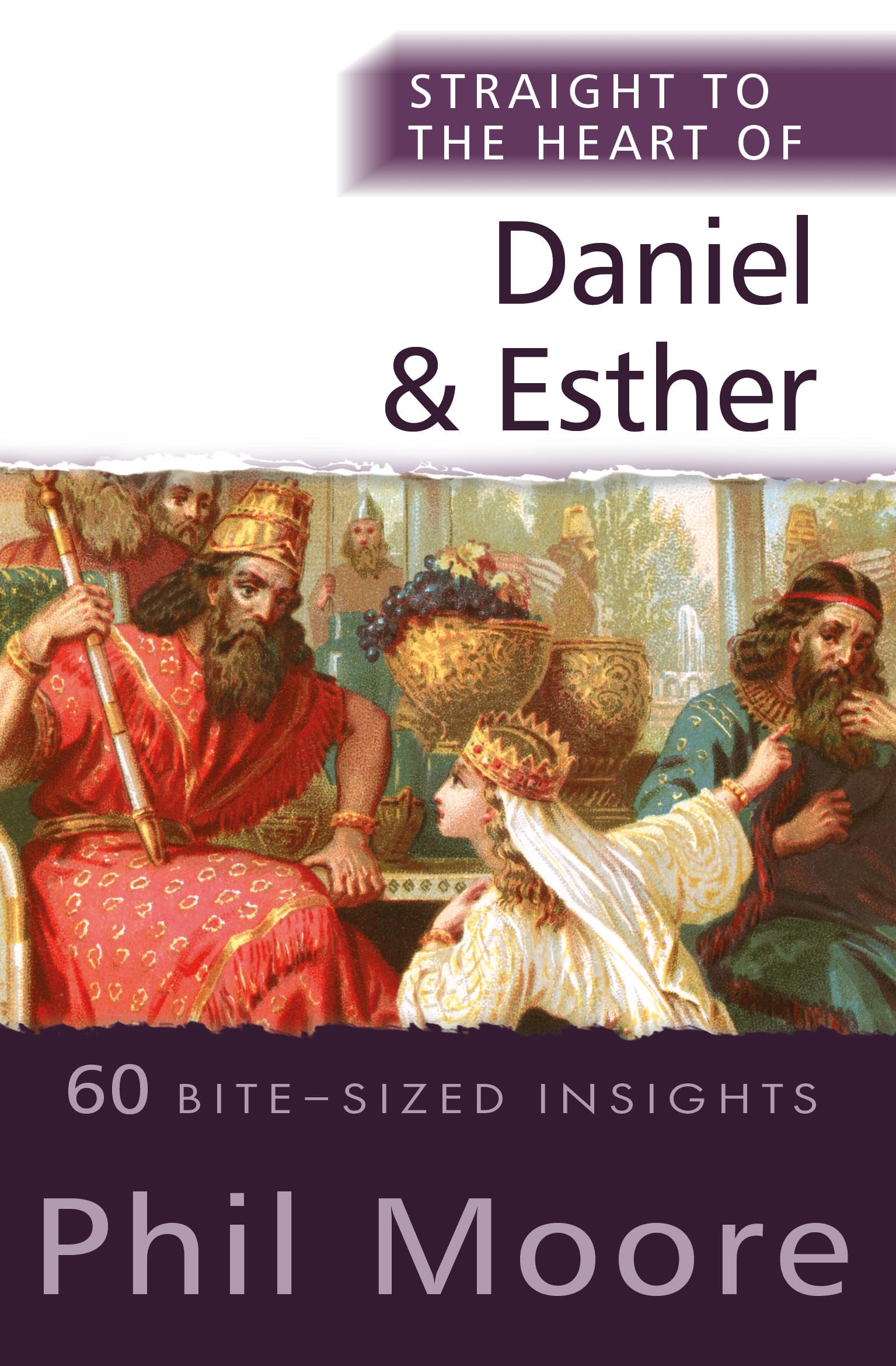 Straight to the Heart of Daniel and Esther: 60 Bite-Sized Insights Religion & Esotericism
