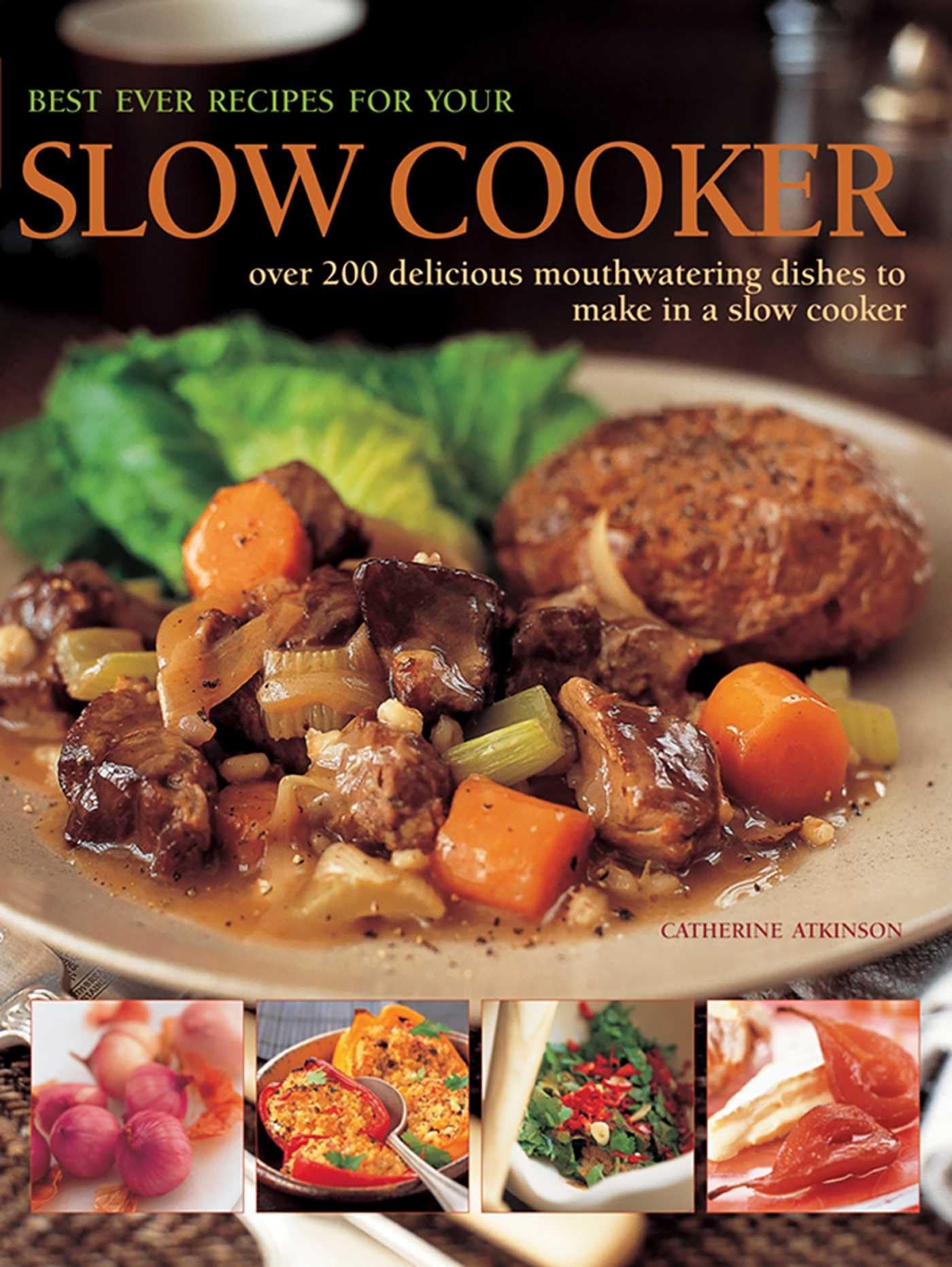Best Ever Recipes for Your Slow Cooker: Over 200 Delicious Mouthwatering Dishes to Make in a Slow Cooker Leisure, Home & Garden