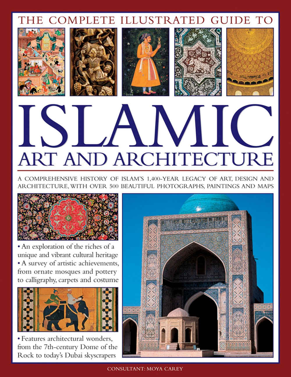The Complete Illustrated Guide to Islamic Art and Architecture Architecture