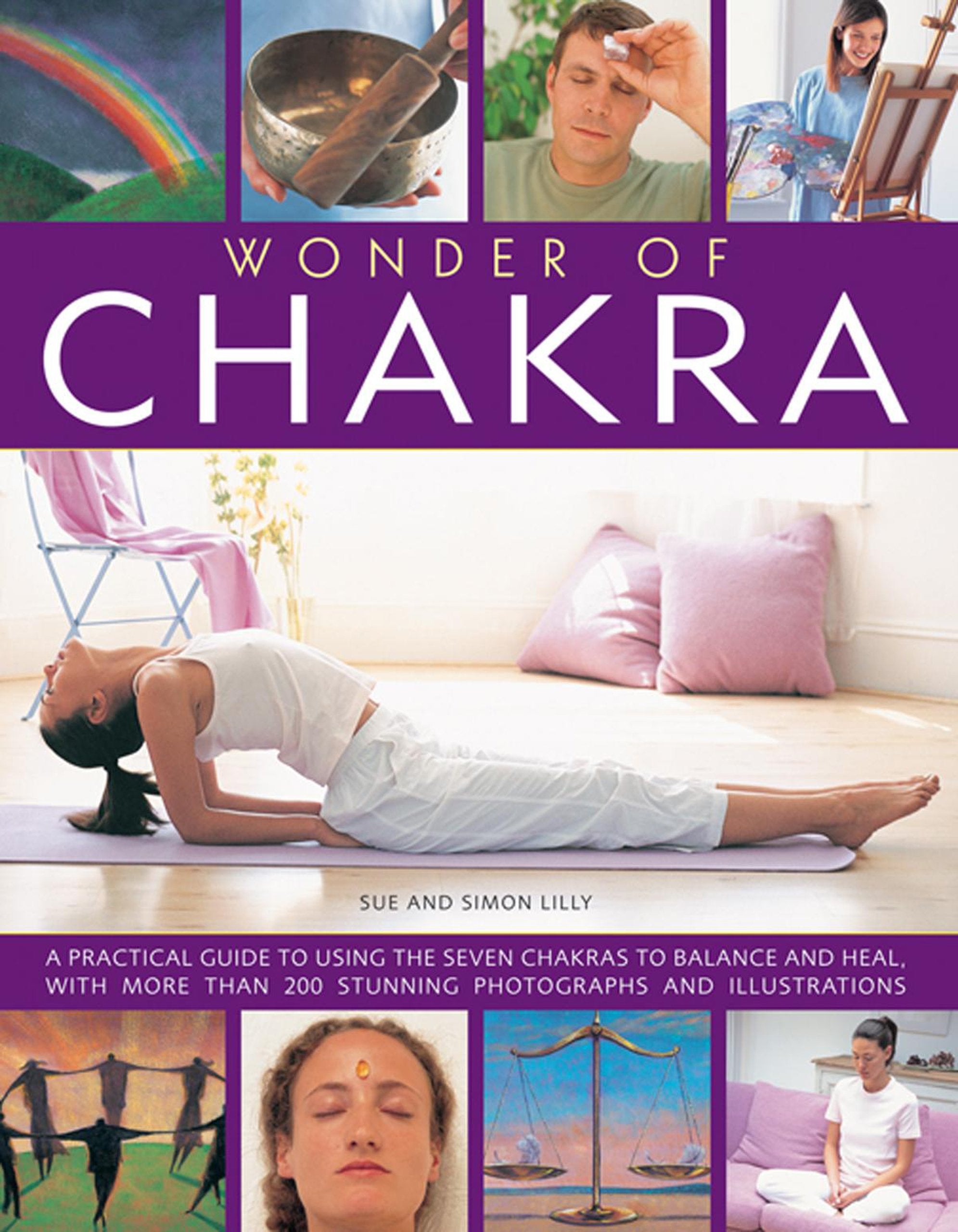 Wonder of Chakra: A Practical Guide to Using the Seven Chakras to Balance and Heal, With More Than 200 Stunning Photographs and Illustrations Religion & Esotericism
