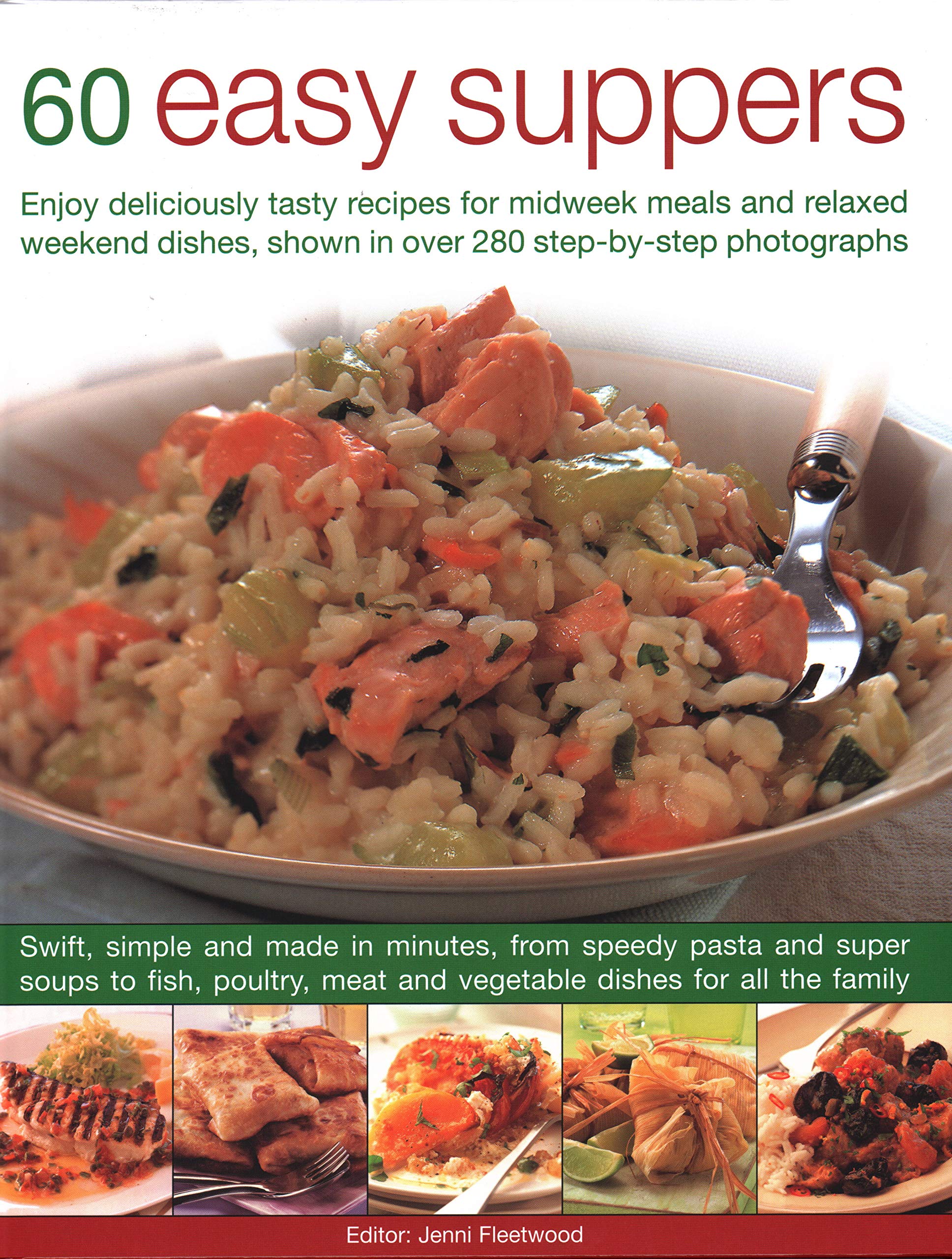 60 Easy Suppers: Enjoy deliciously tasty recipes for midweek meals and relaxed weekend dishes, shown in over 280 step-by-step photographs book