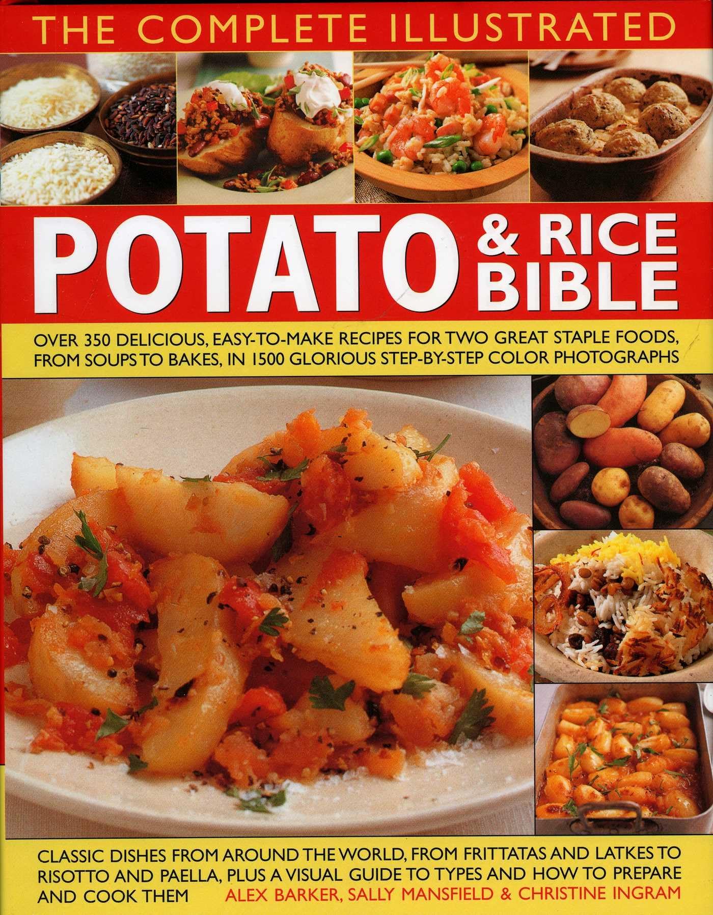 The Complete Illustrated Potato and Rice Bible: Over 300 Delicious, Easy-to-make Recipes for Two All-time Staple Foods, from Soups to Bakes Leisure, Home & Garden