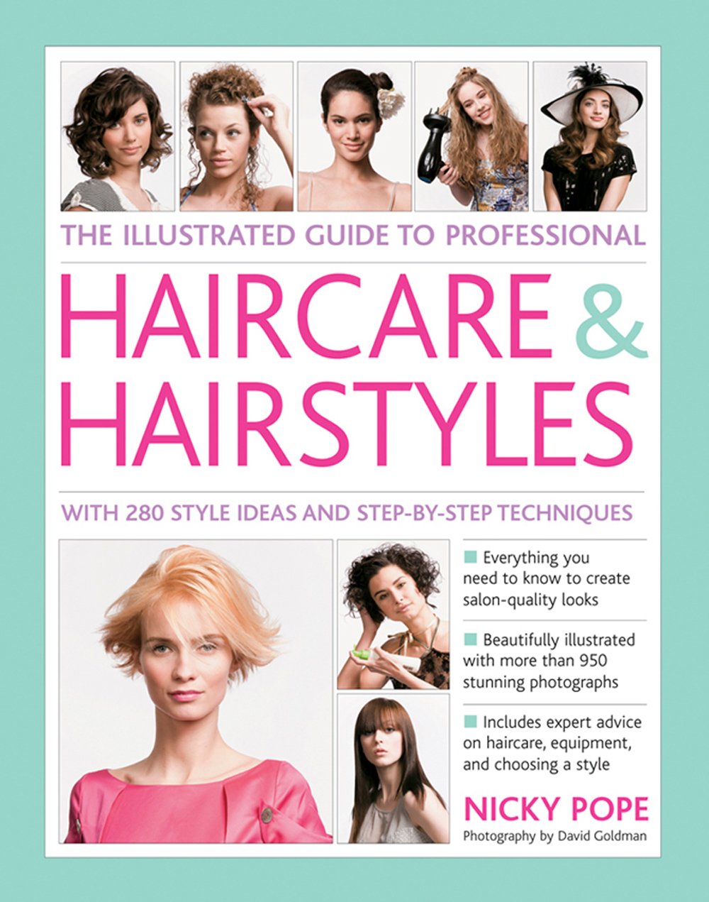 The Illustrated Guide to Professional Haircare & Hairstyles: With 280 Style Ideas and Step-by-Step Techniques Leisure, Home & Garden
