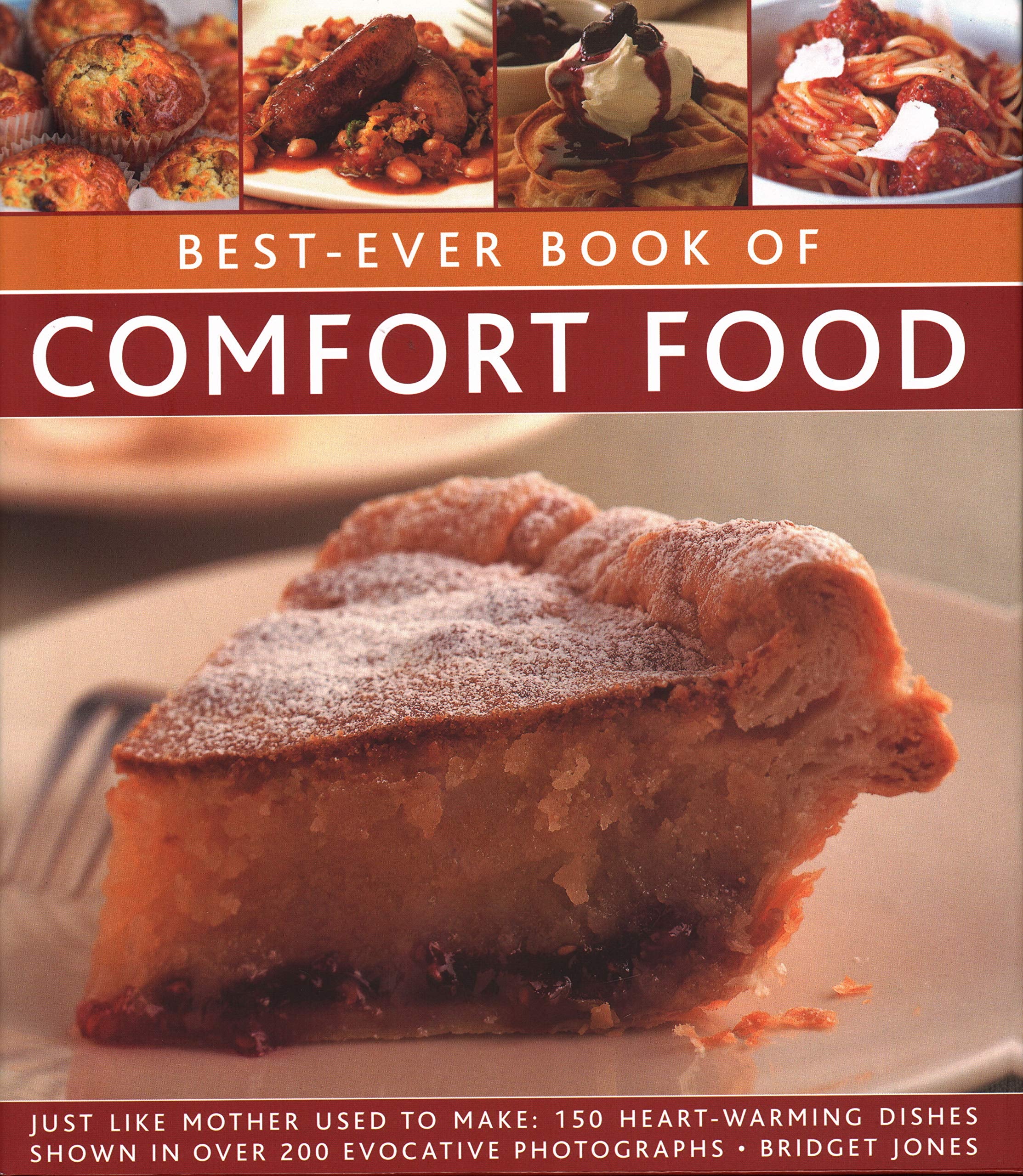 Best-Ever Book of Comfort Food: Just Like Mother Used to Make: 150 Heart-Warming Dishes Shown in Over 250 Evocative Photographs Leisure, Home & Garden