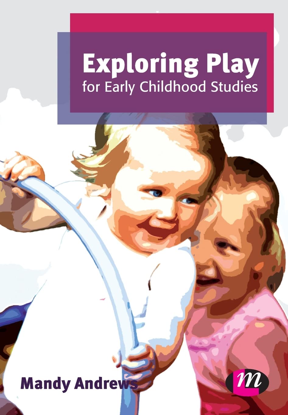 Exploring Play for Early Childhood Studies (Early Childhood Studies Series) Education & Training