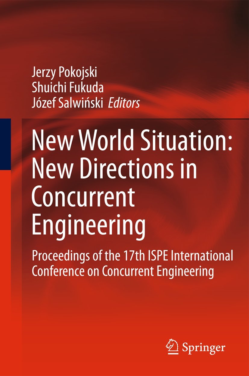 New World Situation: New Directions in Concurrent Engineering: Proceedings of the 17th Ispe International Conference on Concurrent Engineering book