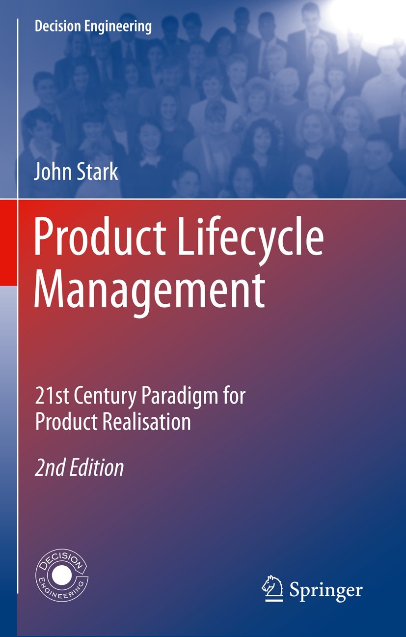 Product Lifecycle Management: 21st Century Paradigm for Product Realisation (Decision Engineering) Business, Finance & Career