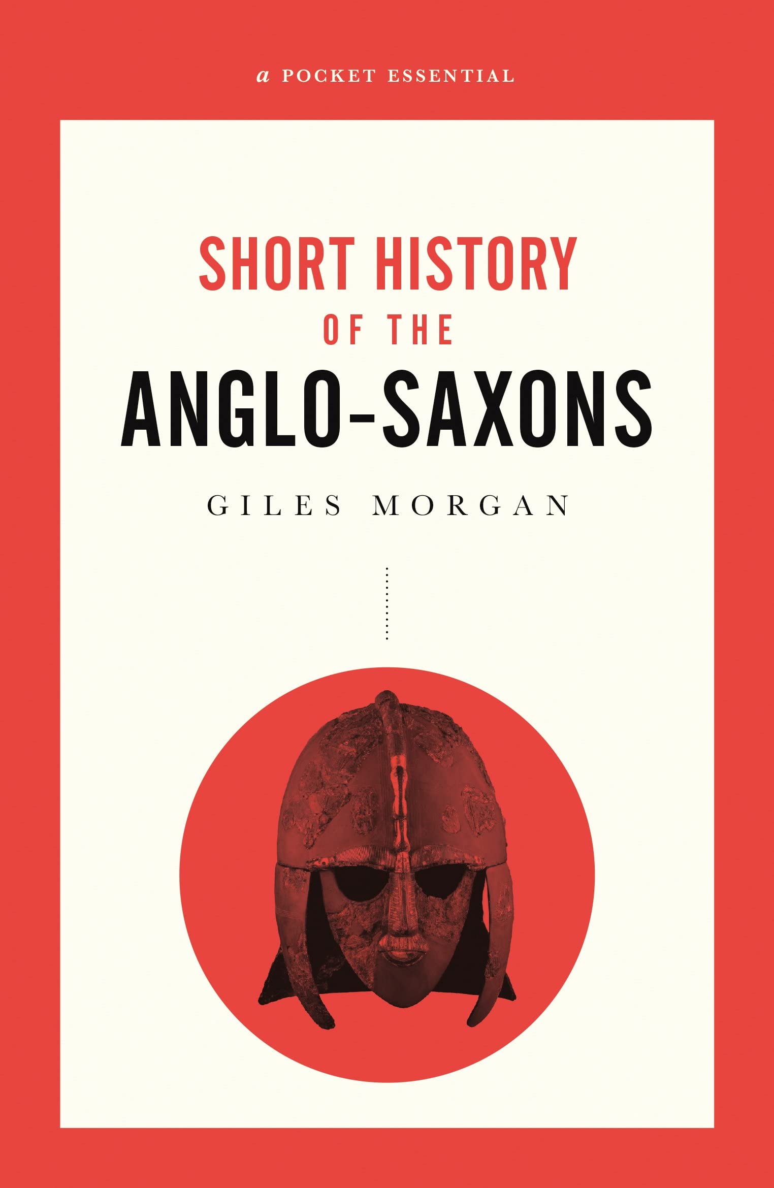 A Pocket Essentials Short History of the Anglo-Saxons Social Sciences
