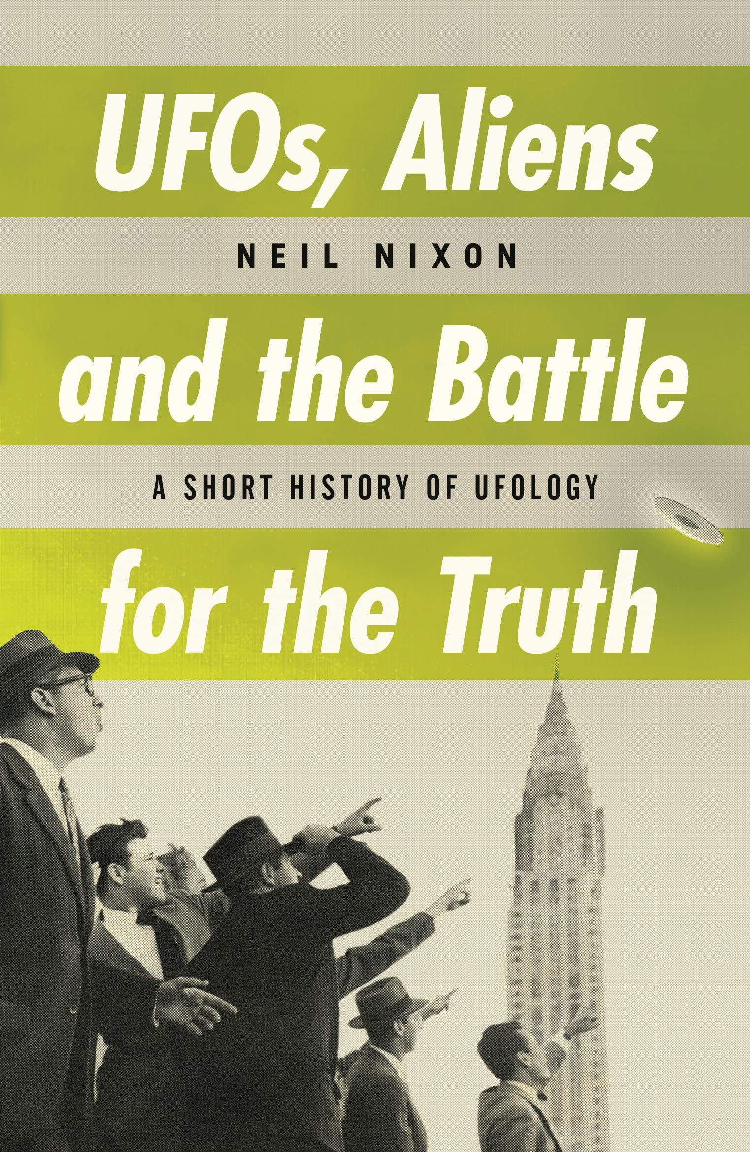 Ufos, Aliens And The Battle For The Truth: A Short History of UFOs (Oldcastle Books) Natural Sciences