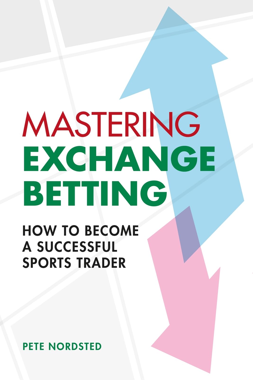 Mastering Exchange Betting: How to Become a Successful Sports Trader Leisure & Fun