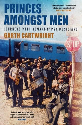 Princes Amongst Men: Journeys with Romani-Gypsy Musicians Arts & Music
