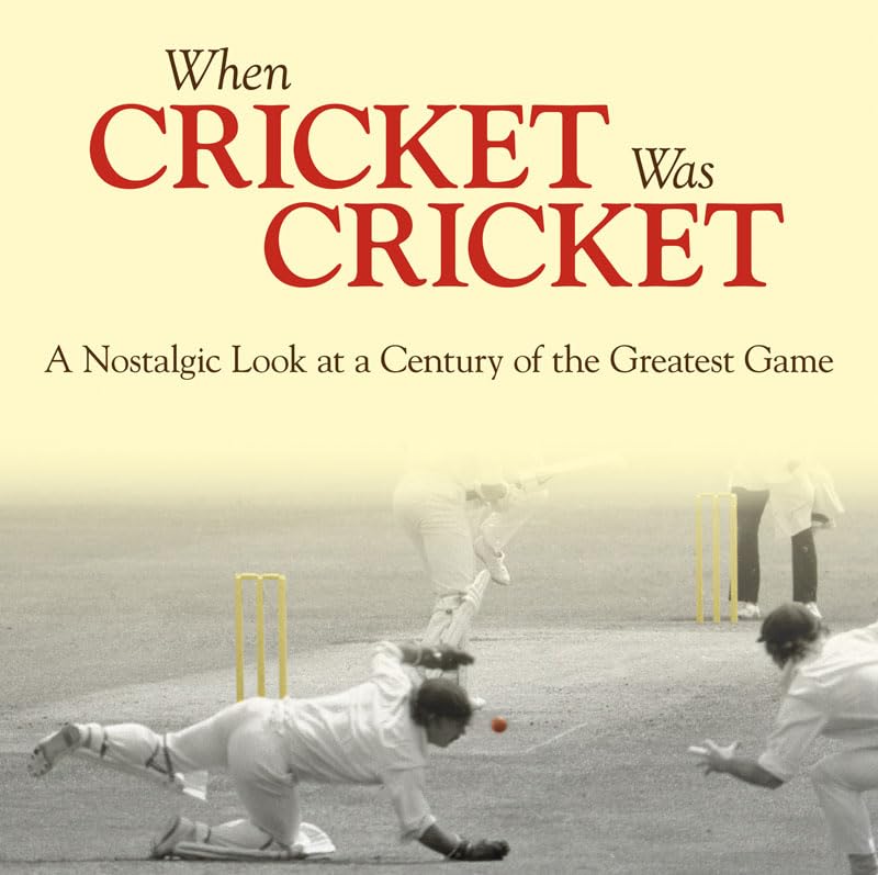 When Cricket Was Cricket: A Nostalgic Look at a Century of the Greatest Game book