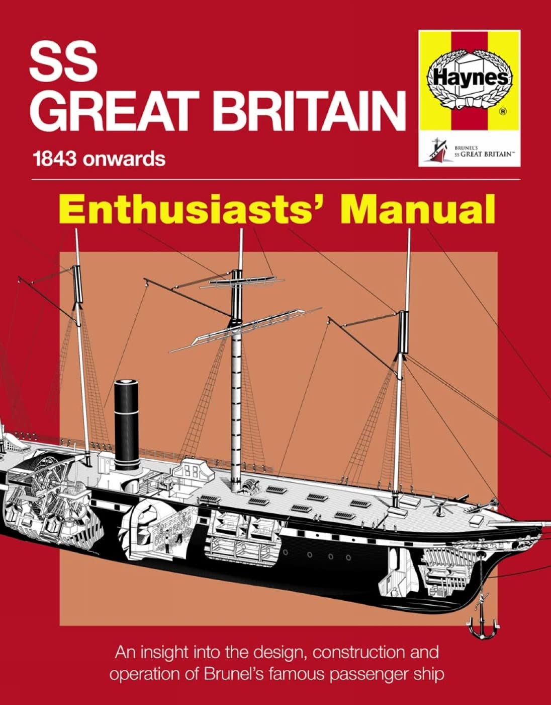 SS Great Britain Manual 1843-1937: An Insight into the Design, Construction and Operation of Brunel's Famous Passenger S: An insight into the design, ... operation of Brunel's famous passenger ship Arts & Culture